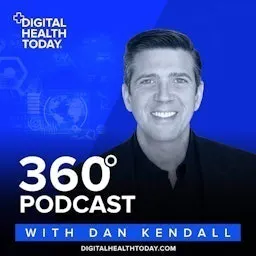 Digital Health Today 360 with Dan Kendall