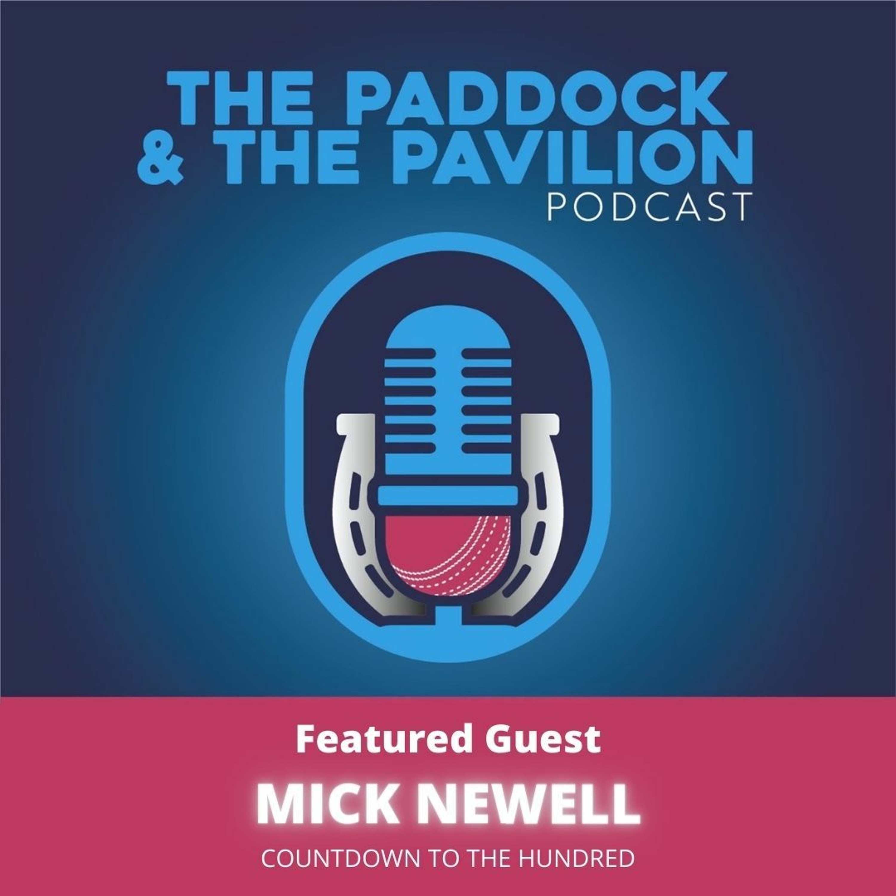 Ep 50 - Mick Newell - Countdown to The Hundred episode artwork