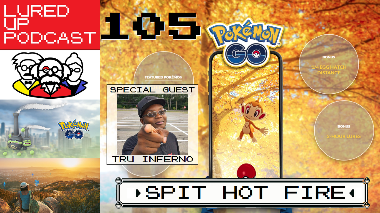 LURED UP 105 - Spit Hot Fire - POKÉMON GO PODCAST episode artwork