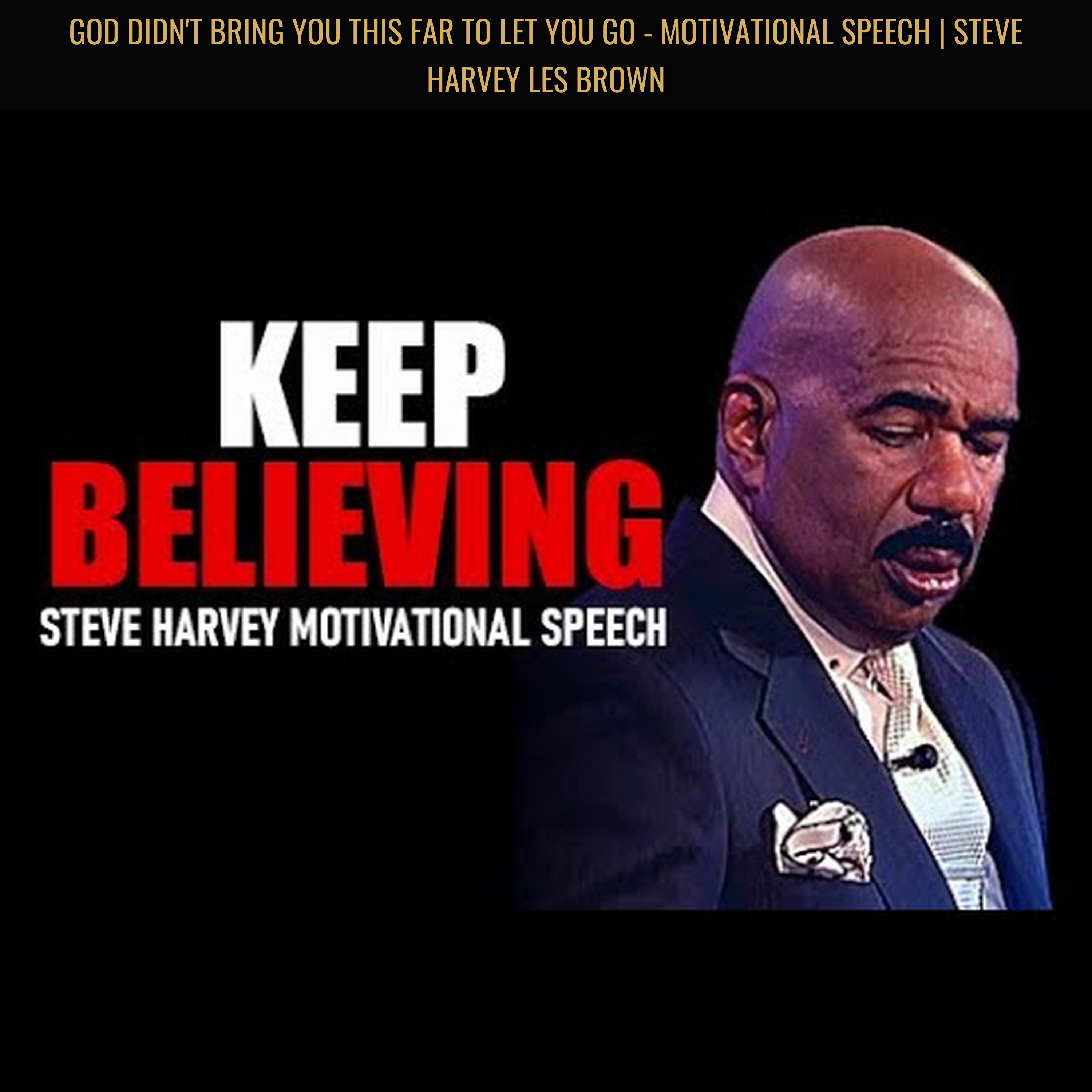 GOD DIDN'T BRING YOU THIS FAR TO LET YOU GO - Motivational Speech | Steve Harvey Les Brown episode artwork