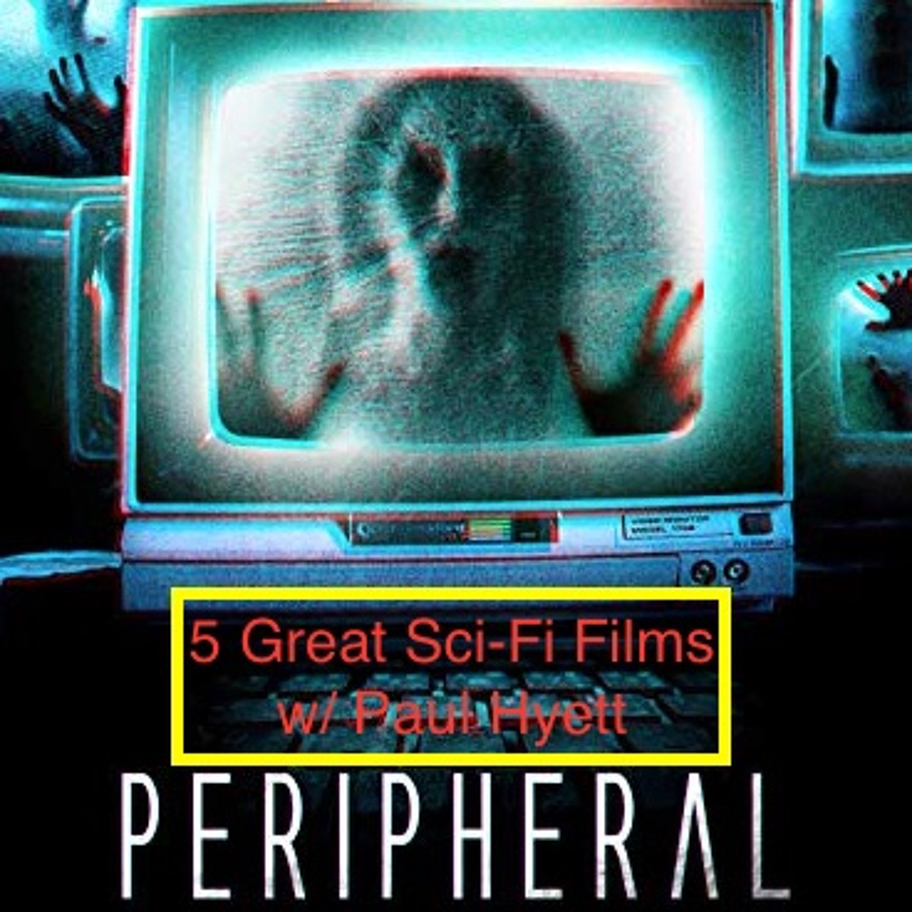 5 Great Sci Fi Films w/ director Paul Hyett episode artwork