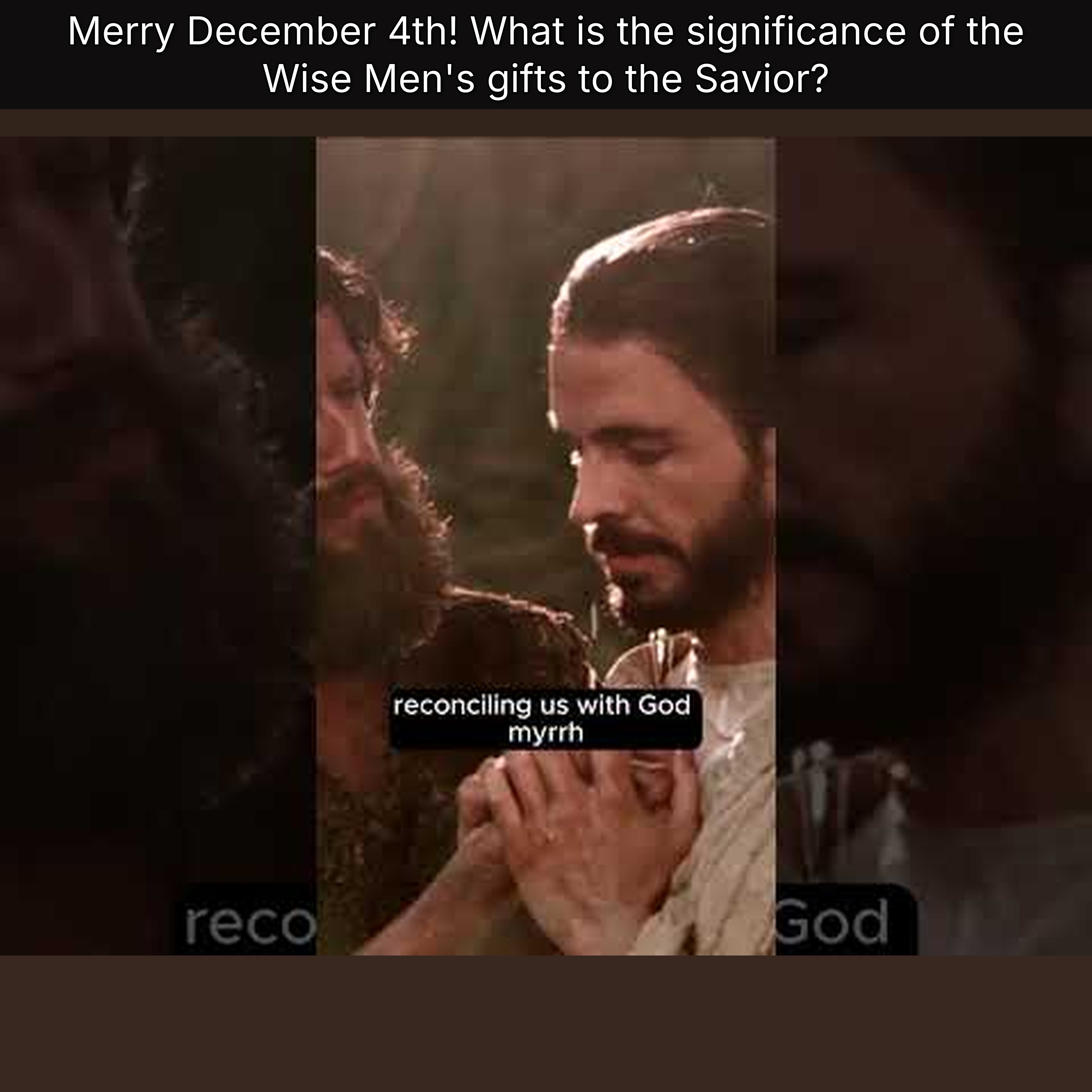 Merry December 4th! What is the significance of the Wise Men's gifts to the Savior?