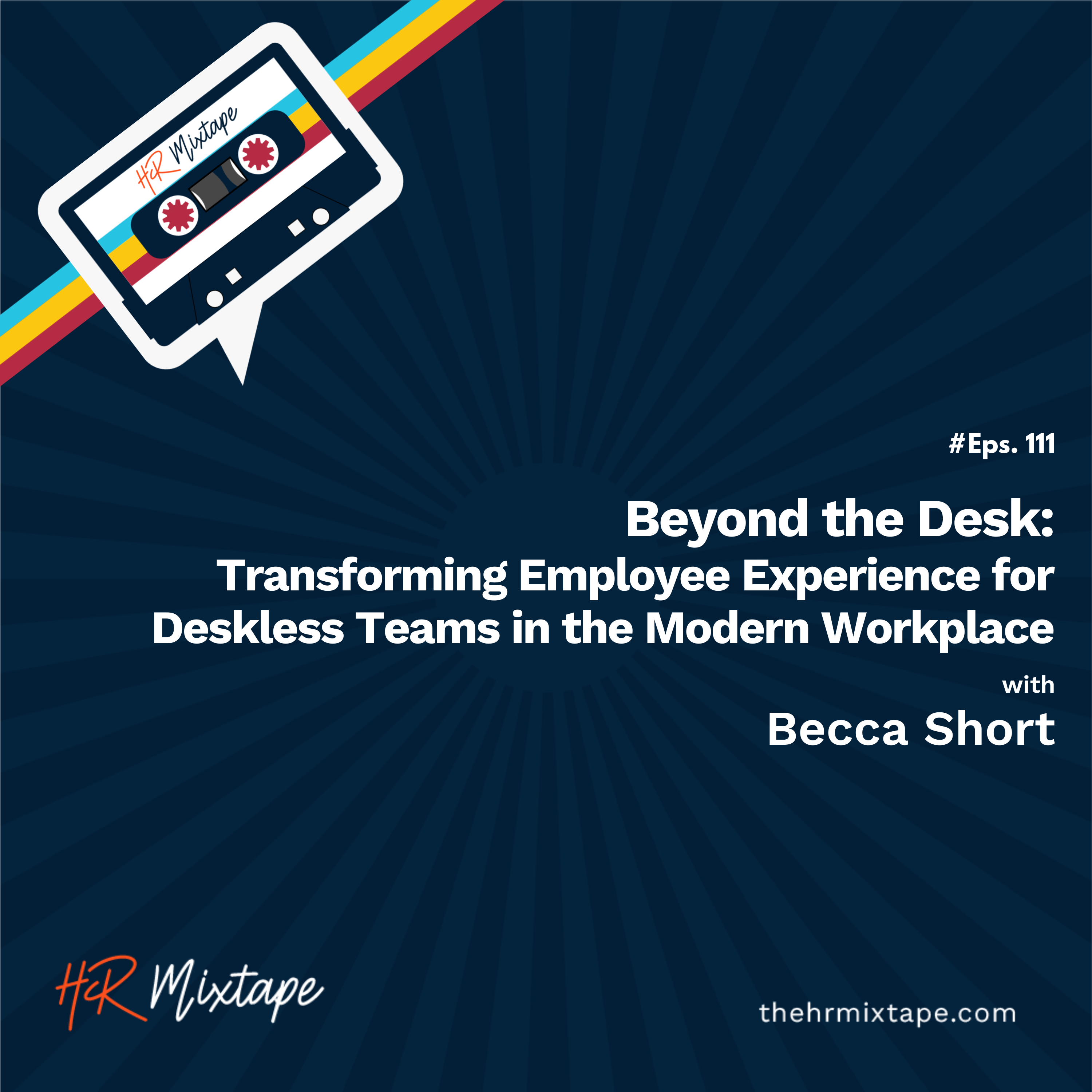 Beyond the Desk: Transforming Employee Experience for Deskless Teams in the Modern Workplace with Becca Short episode artwork
