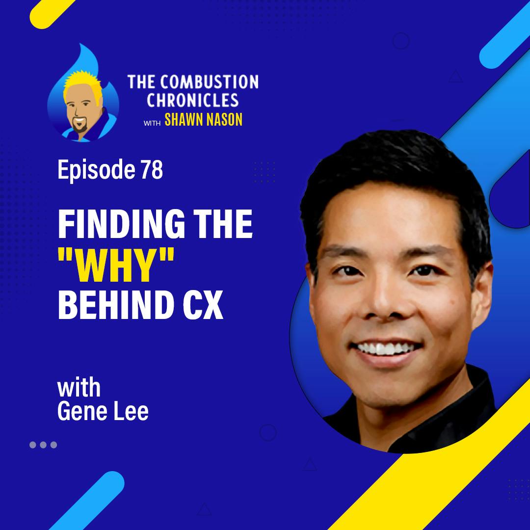Finding the ‘Why’ Behind CX (with Gene Lee)