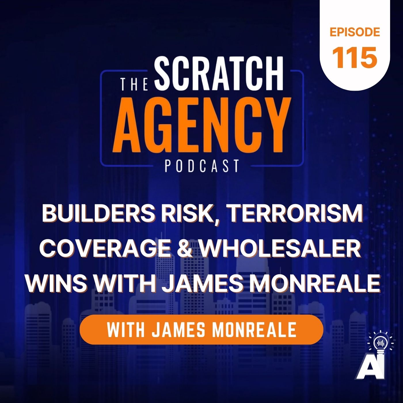 The Scratch Agency: Builders Risk, Terrorism Coverage & Wholesaler Wins with James Monreale
