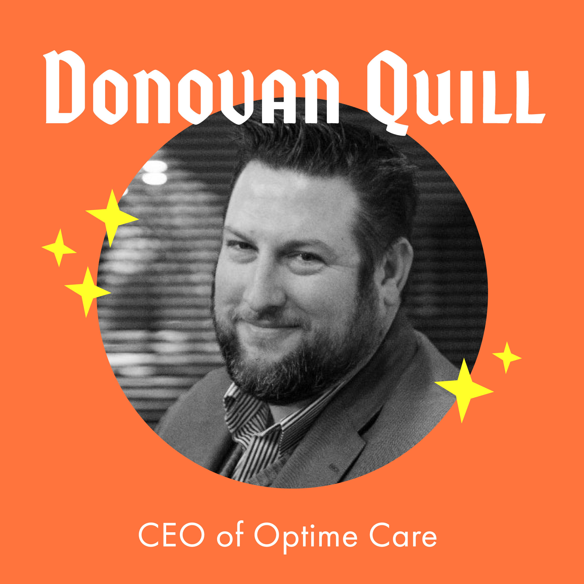 Strength and Inspiration Found Through Rare Disease for Advocacy and a Patient First Movement with CEO of Optime Care - Donovan Quill episode artwork