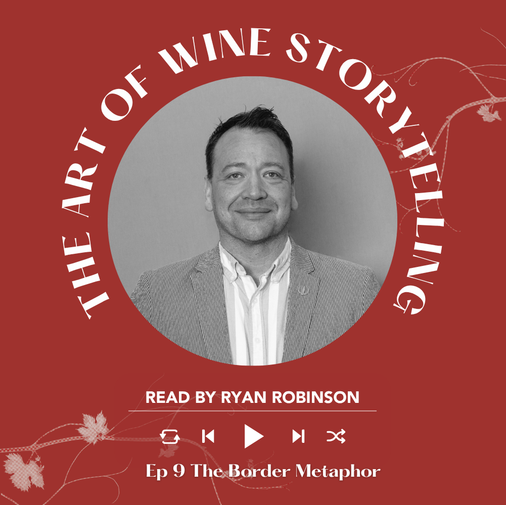 Ep. 2684 The Border Metaphor | The Art of Wine Storytelling with Ryan Robinson