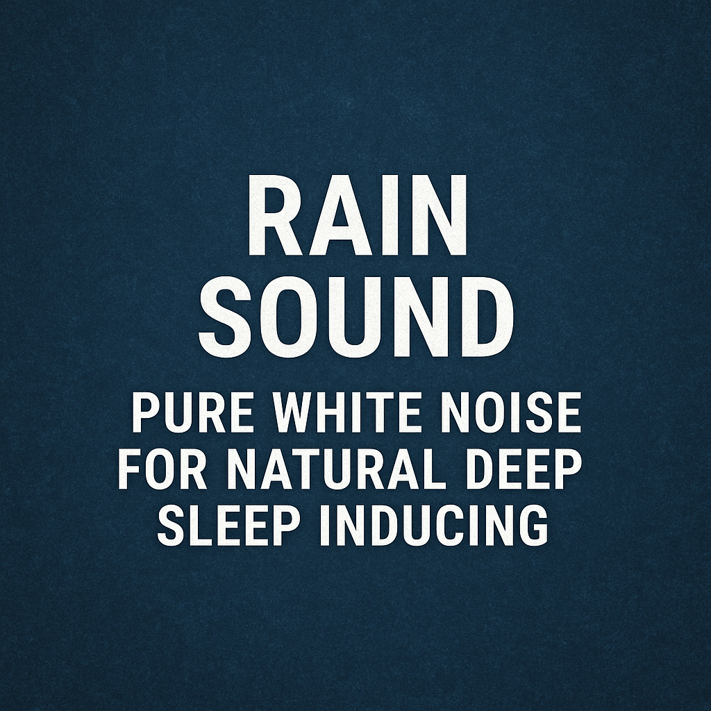 Rain Sound (Pure White Noise for Natural Deep Sleep Inducing)