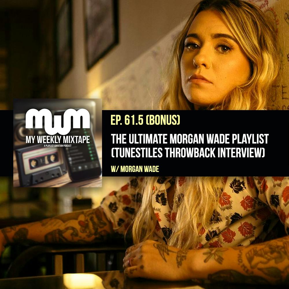 My Weekly Mixtape Bonus Episode: The Ultimate Morgan Wade Playlist (Throwback Interview)