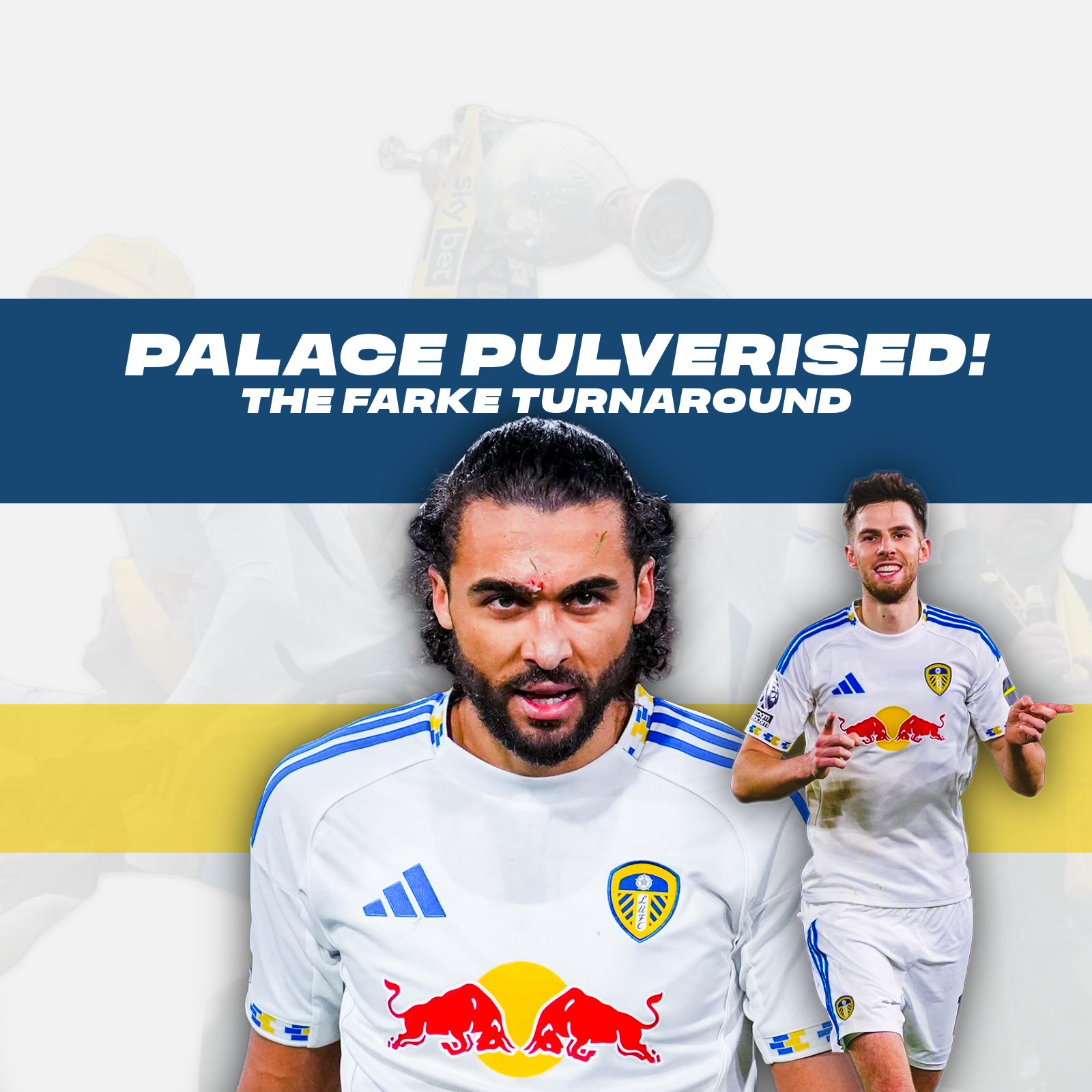 Leeds United 4-1 Crystal Palace | Calvert-Lewin Fires, Farke Delivers | Podcast