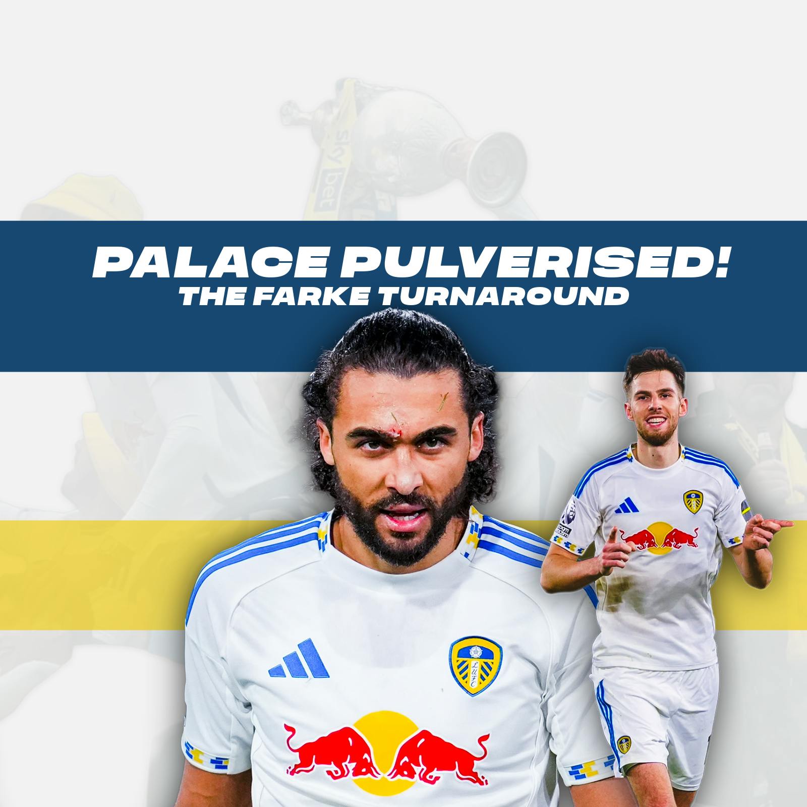 Leeds United 4-1 Crystal Palace | Calvert-Lewin Fires, Farke Delivers | Podcast