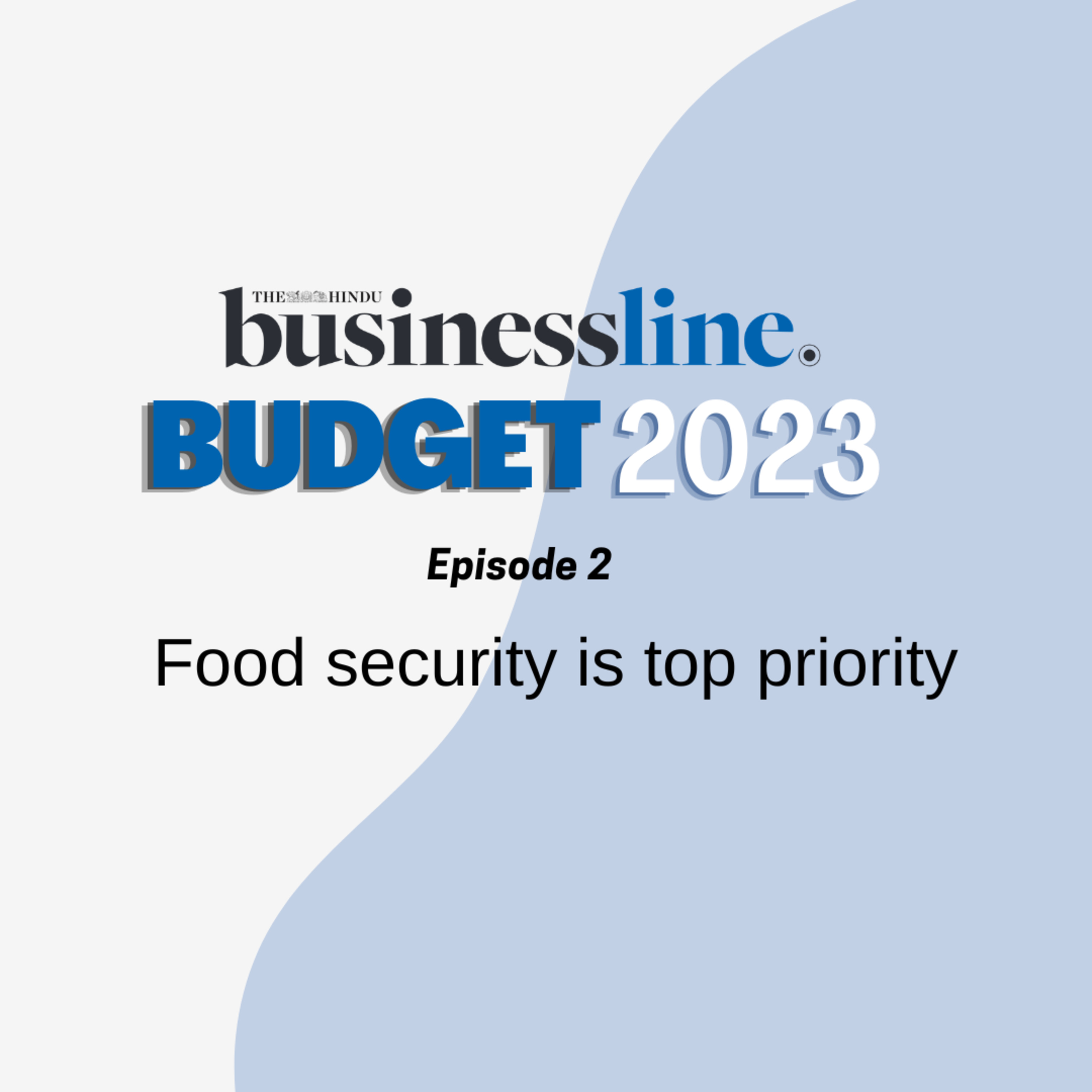 Budget 2023 special series, Agriculture | Food Security: The need of the hour ? episode artwork
