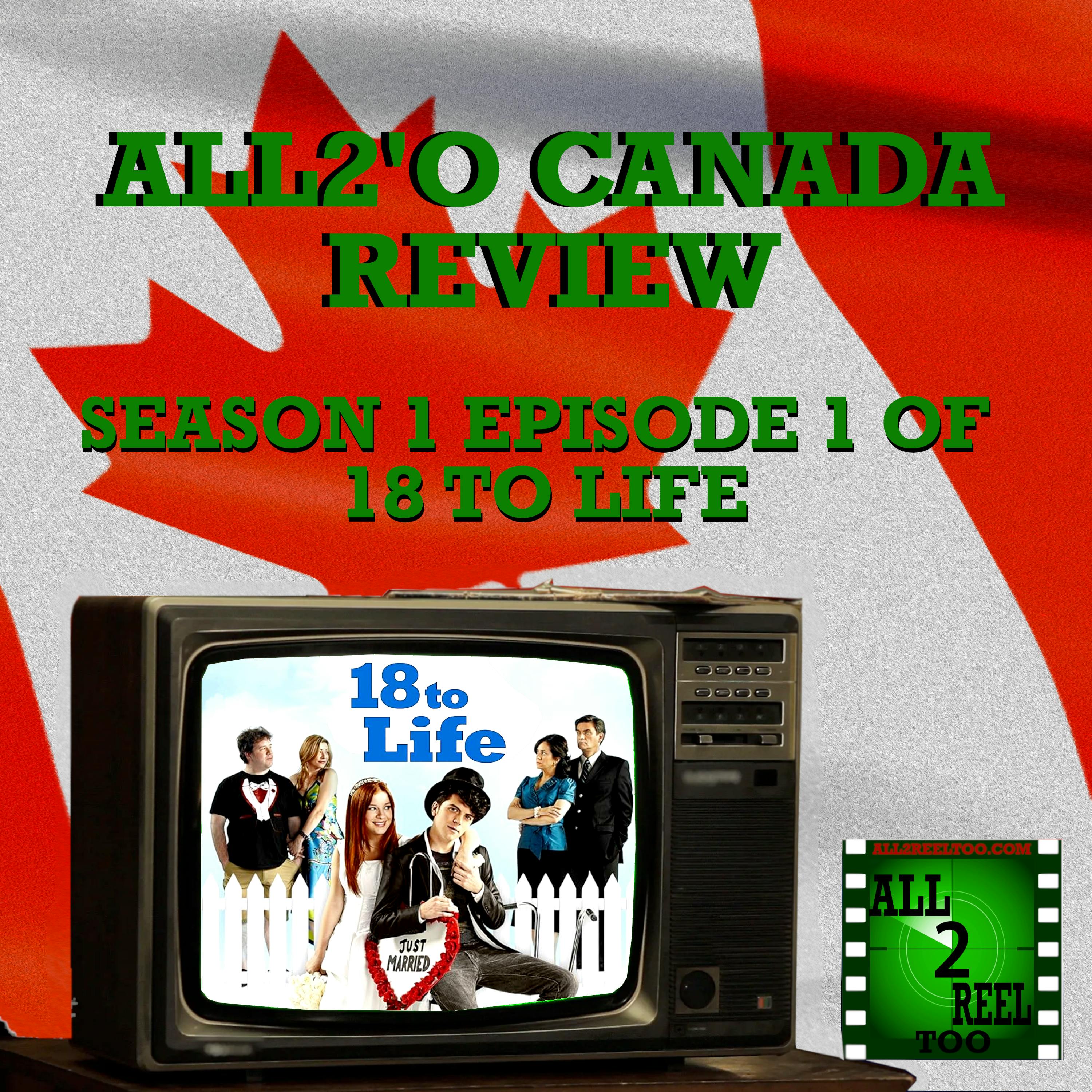 18 to Life (2010) S1EP1- All2’O CANADA Review