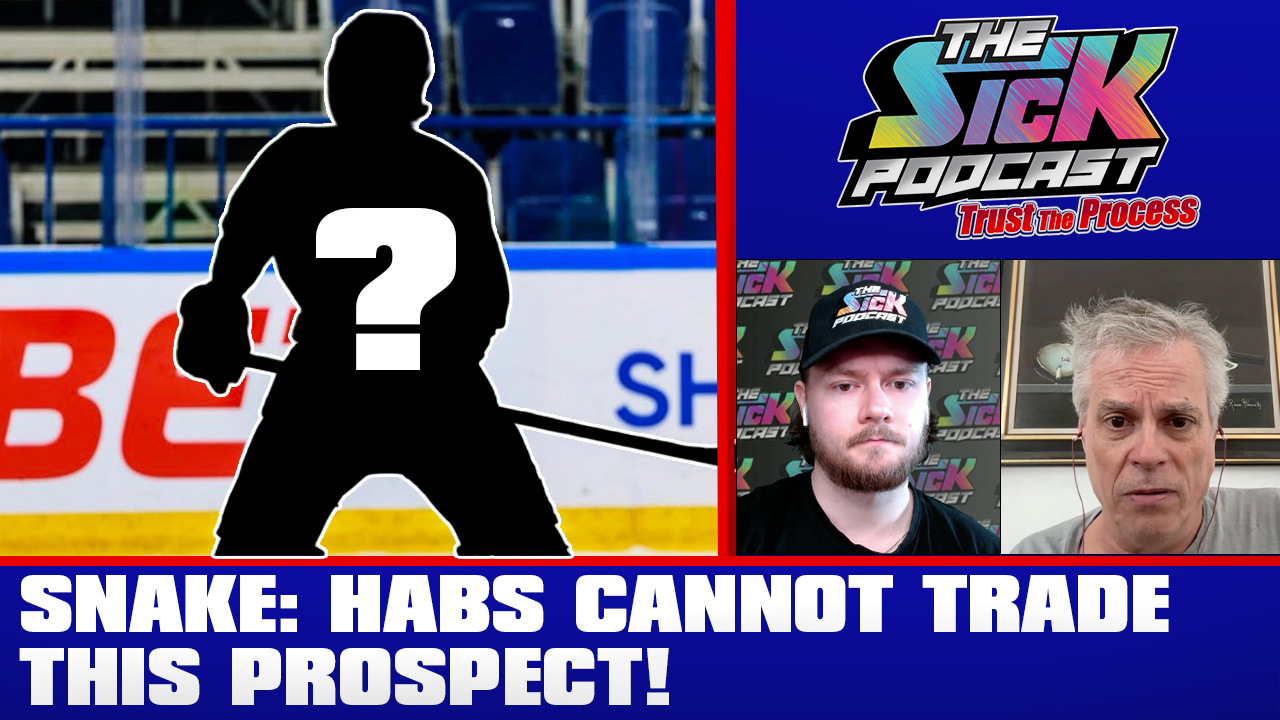 Trust The Process #33 - Snake: Habs CANNOT Trade This Prospect!