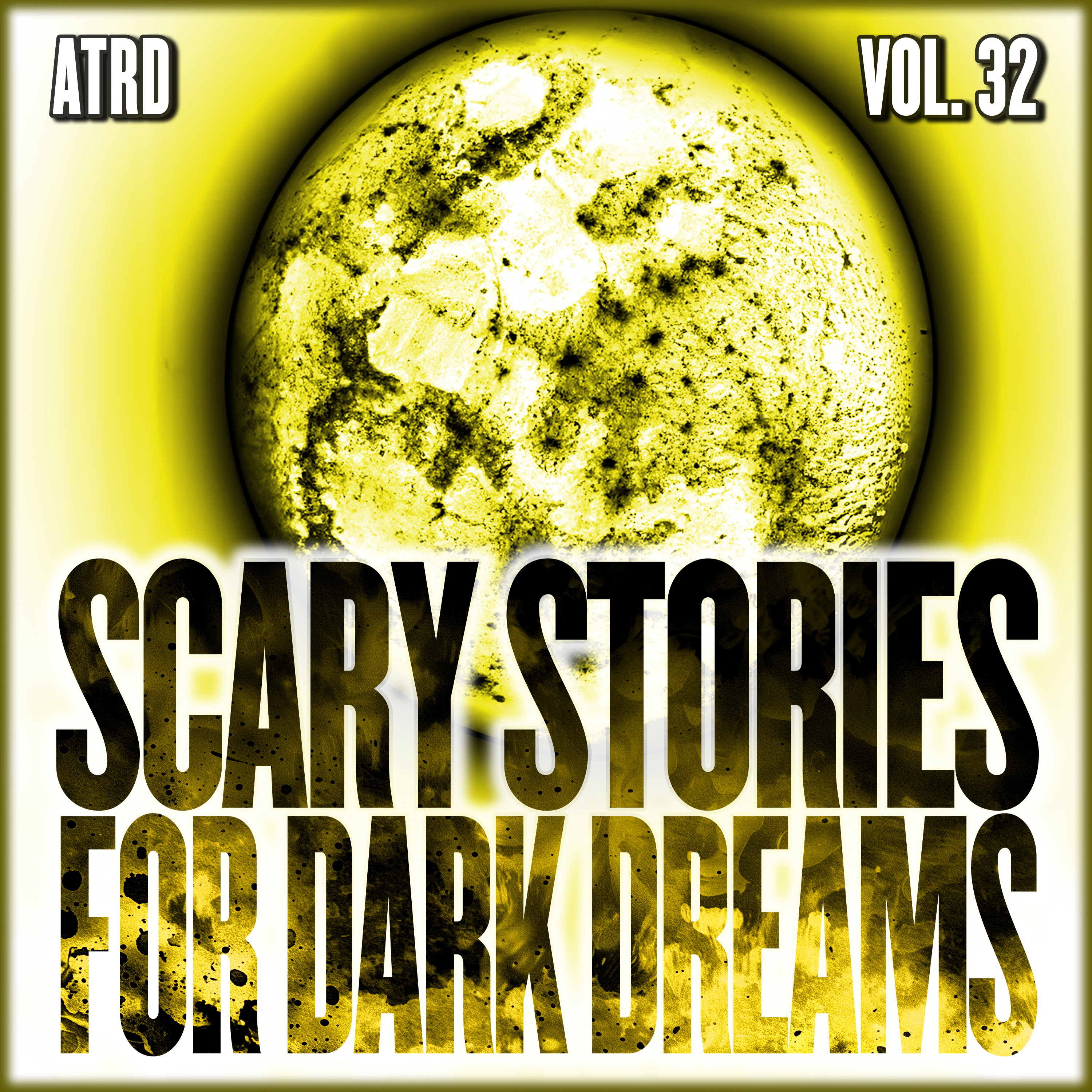 Scary Stories For Dark Dreams - Vol 32 | ATRD Podcast