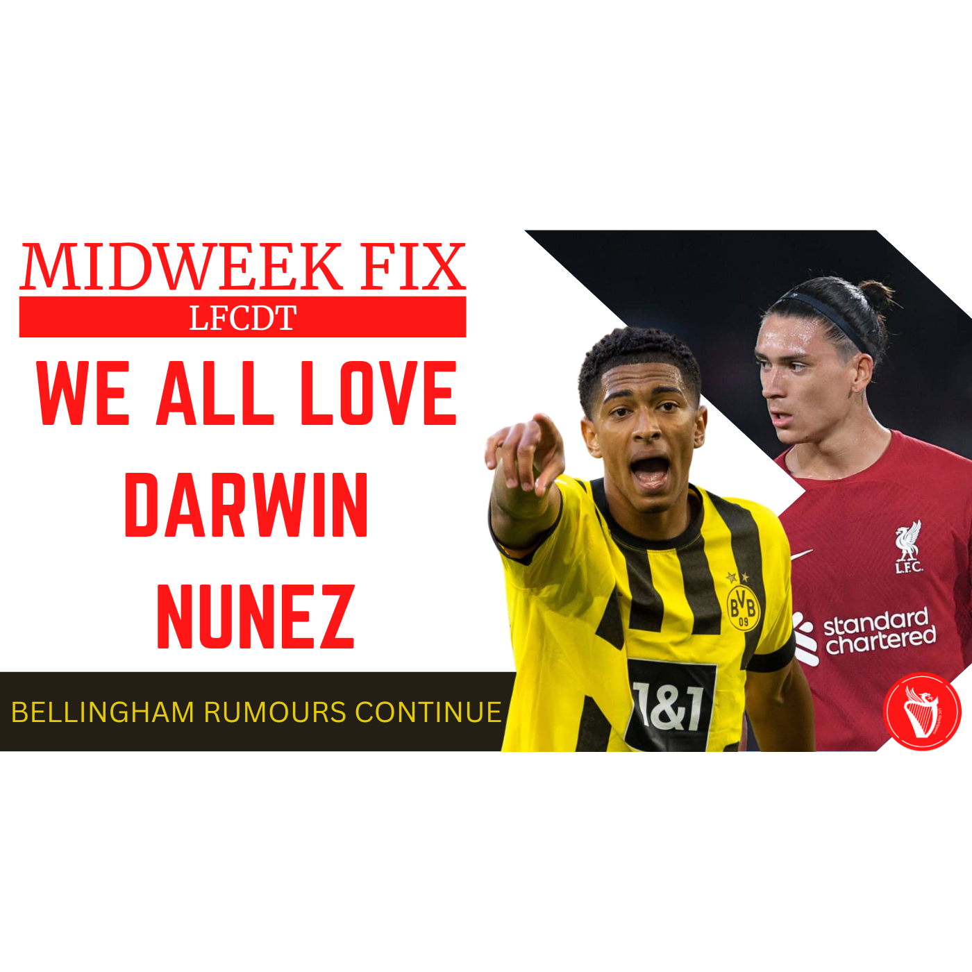 We Love Darwin Nunez | Bellingham Rumours Continue | Midweek Fix episode artwork