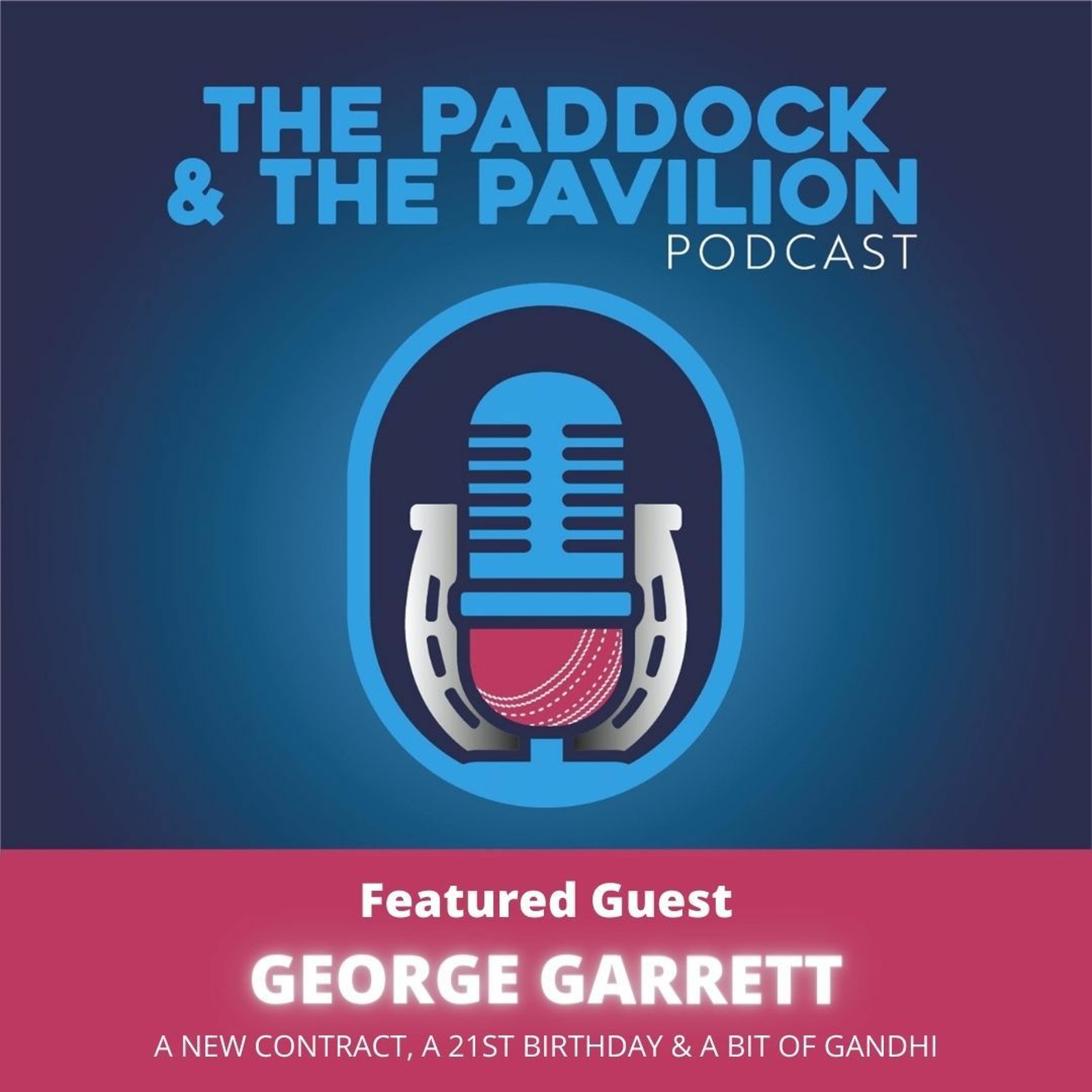 Ep 48 - George Garrett - A new contract, a 21st Birthday & a bit of Gandhi episode artwork