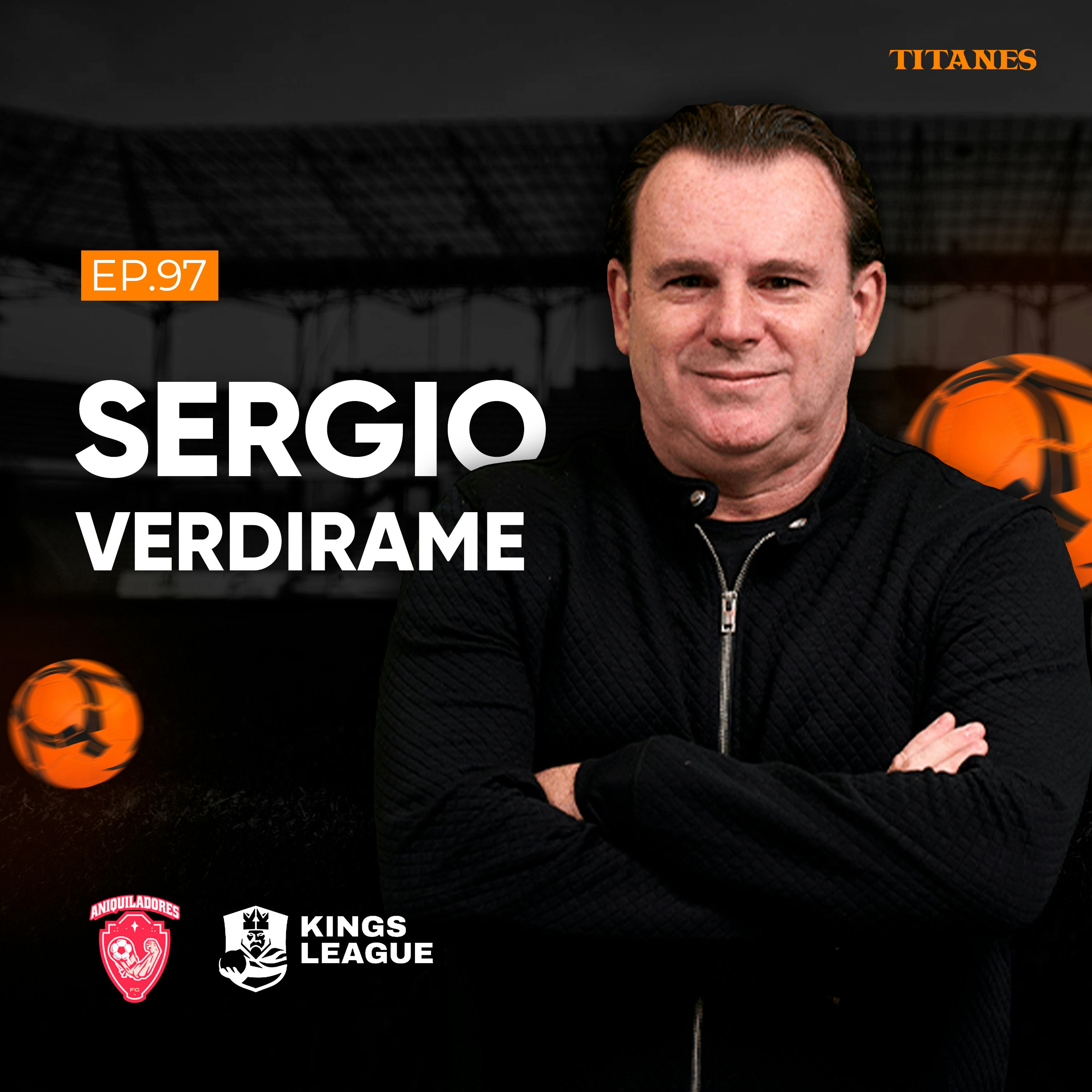 97. Sergio Verdirame | La Kings League y los Streamers del mundo digital de TWITCH