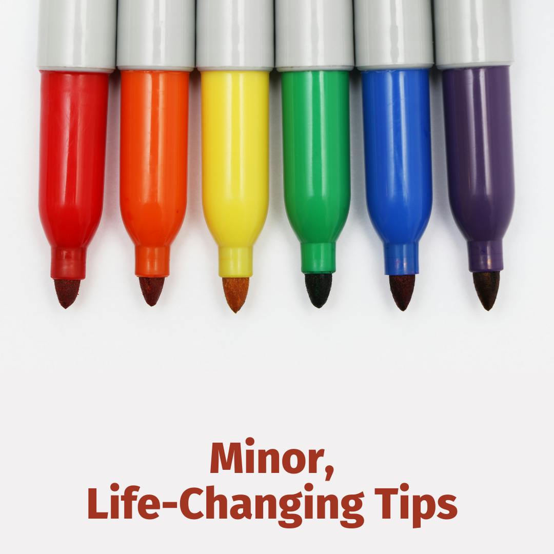 Minor, Life-Changing Tips