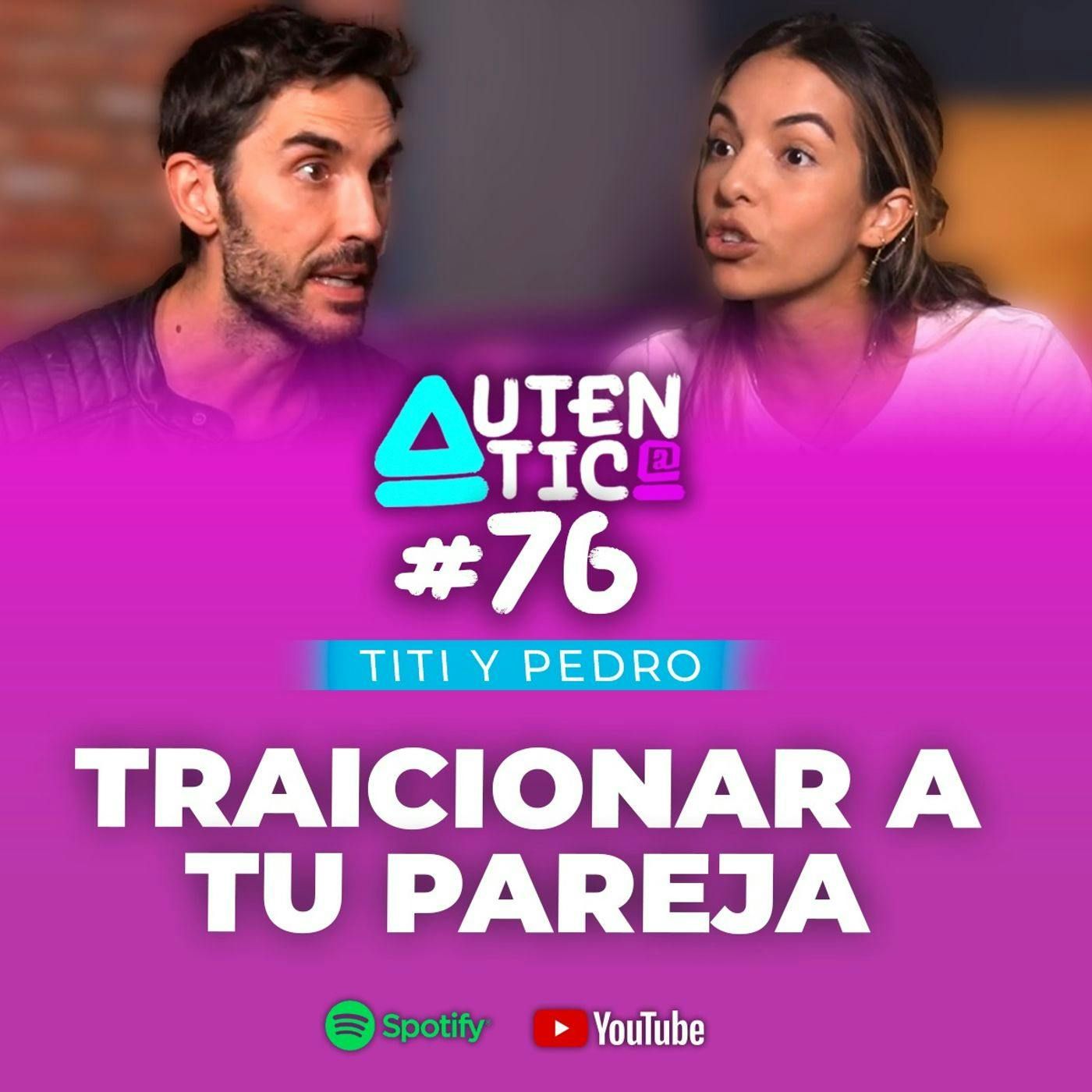 Traicionar a tu pareja | Auténtic@ #76 episode artwork