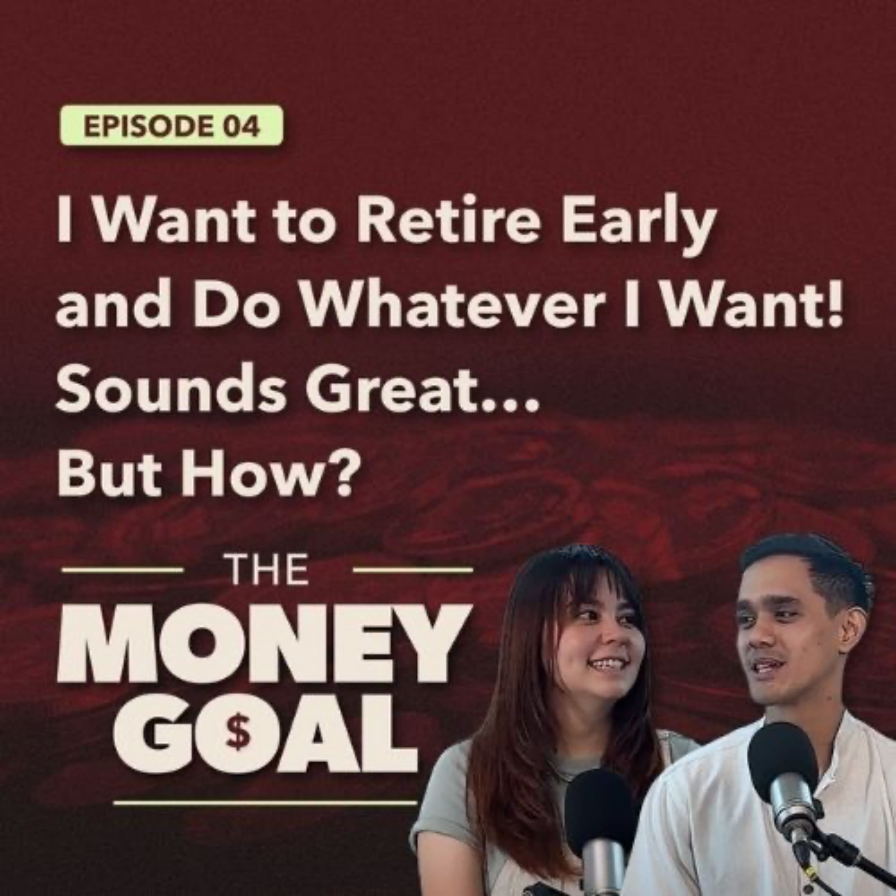 “I Want to Retire Early and Do Whatever I Want! Sounds Great… But How?” | The Money Goal EP4 episode artwork