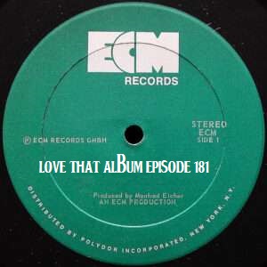 Love That Album episode 181 - Favourite Albums of ECM