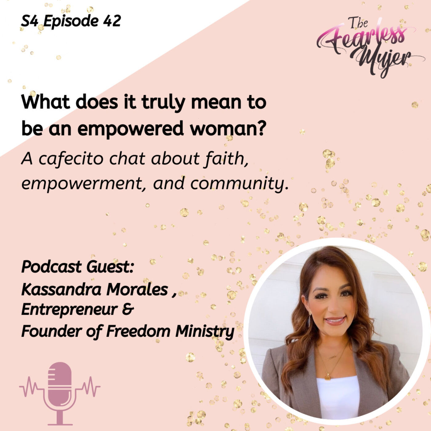 The Fearless Mujer Podcast - Latina Empowerment, Cultura, Fearless Mujer, Christian Latina, Release Shame, Healing, Latina Sisterhood,