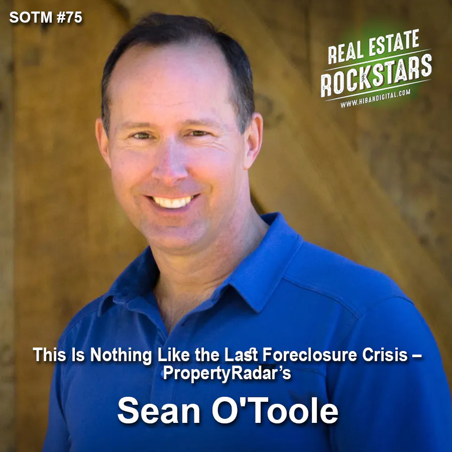SOTM 75: This Is Nothing Like the Last Foreclosure Crisis – PropertyRadar’s Sean O'Toole