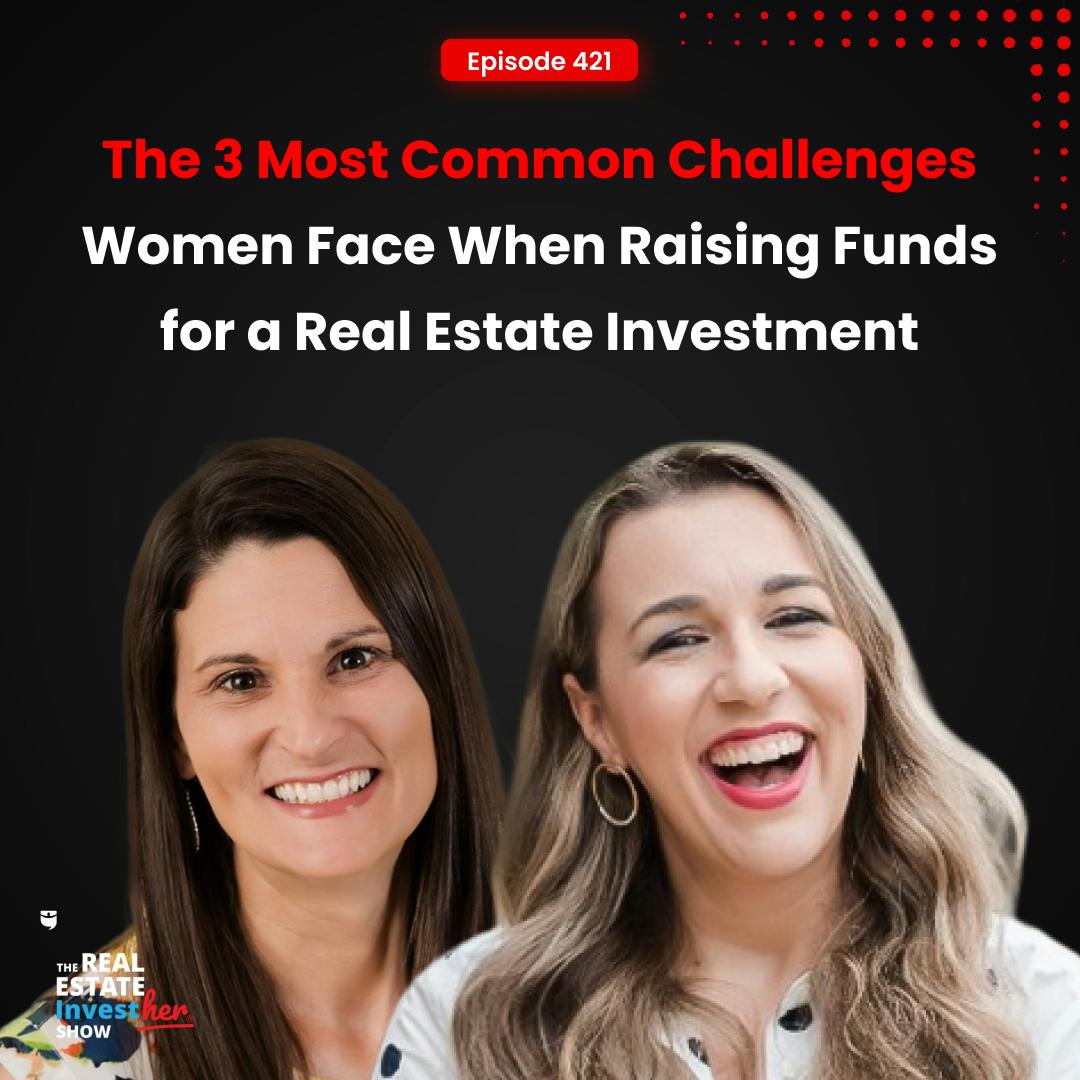 The 3 Most Common Challenges Women Face When Raising Funds for a Real Estate Investment