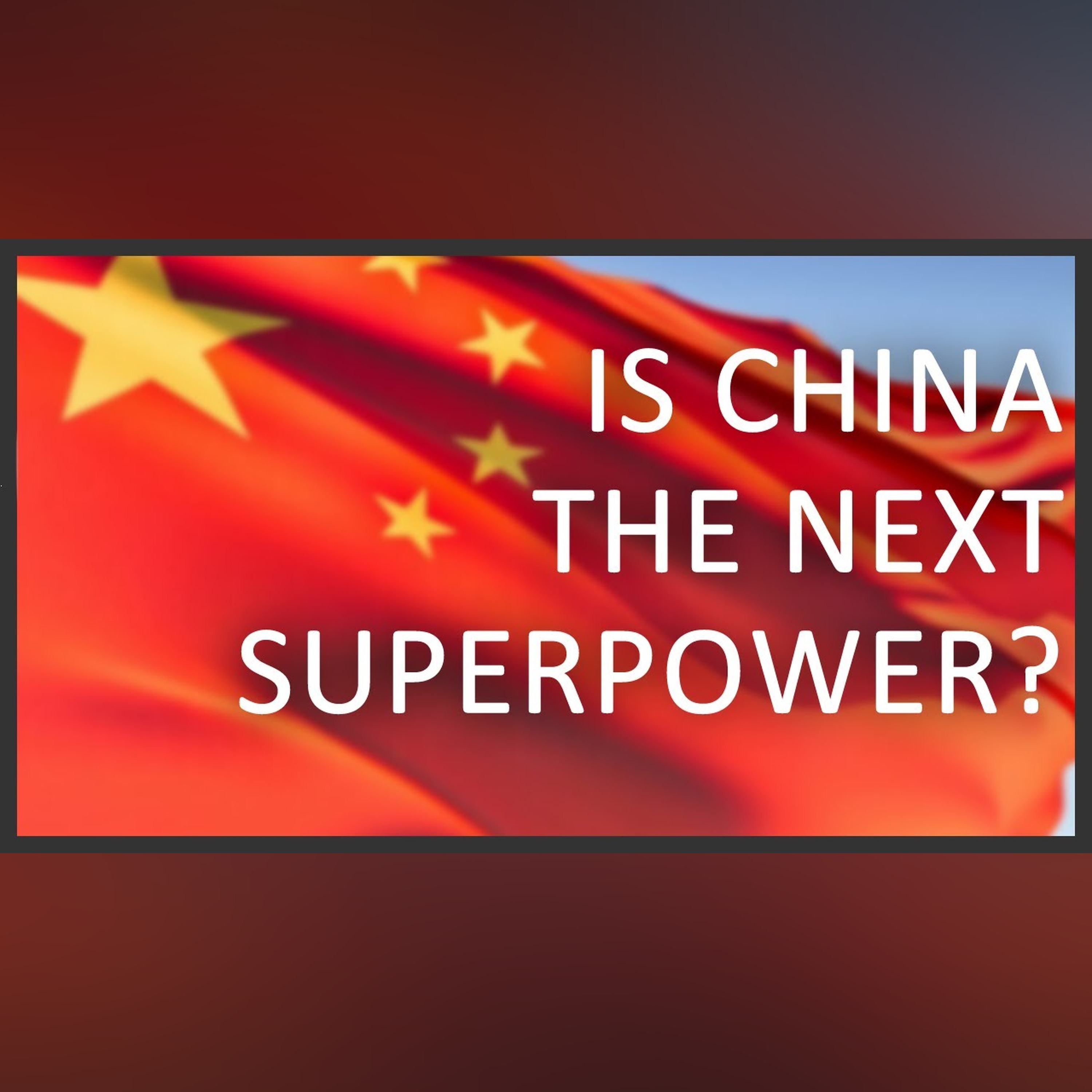 Is China the next superpower? episode artwork