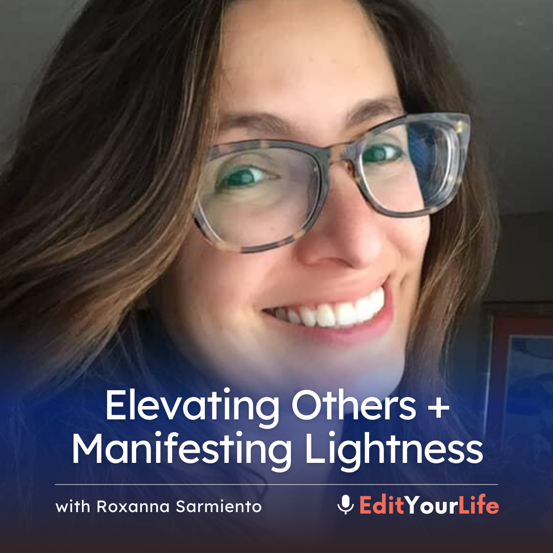 Elevating Others + Manifesting Lightness (with Roxanna Sarmiento) episode artwork