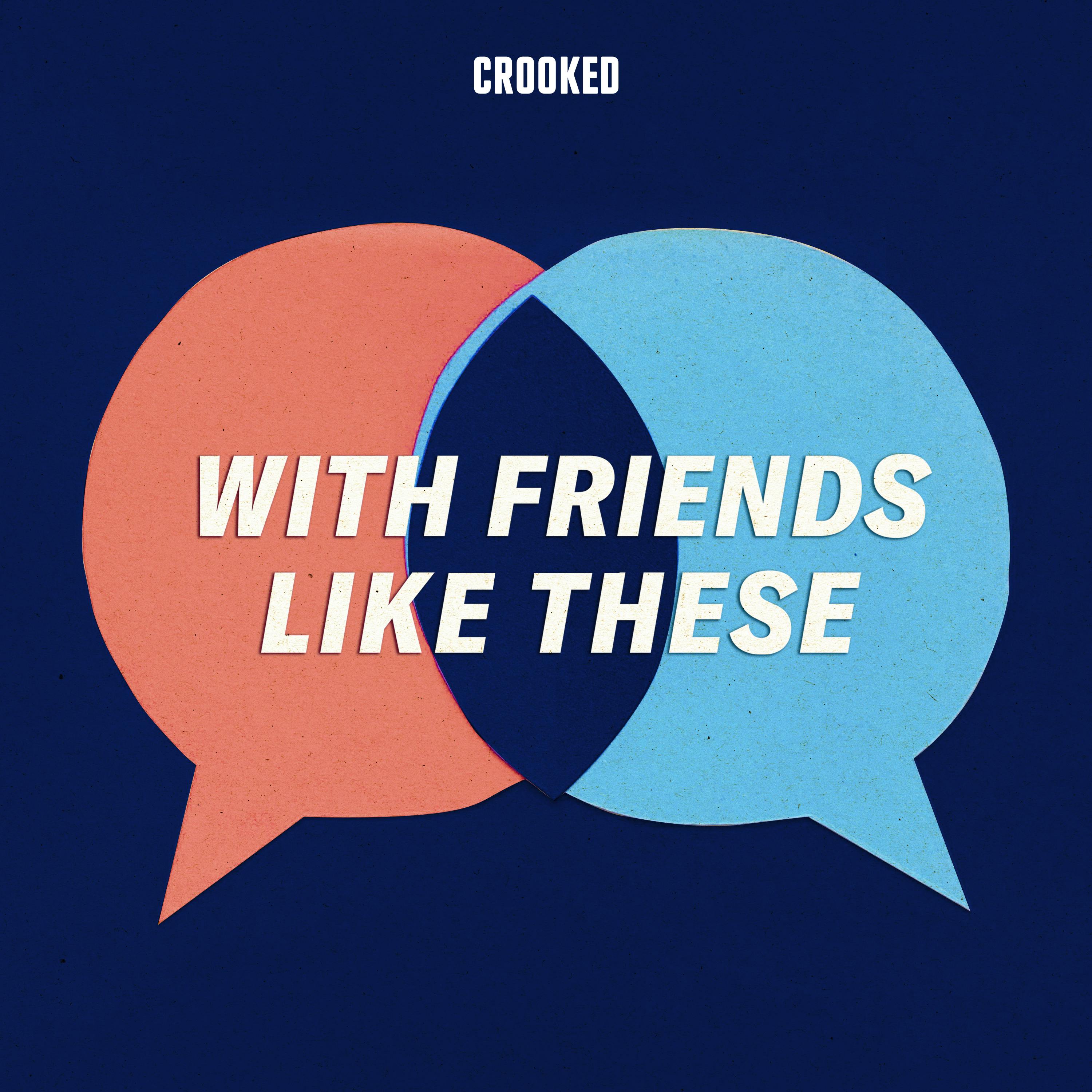 With Friends Like These On Apple Podcasts With Friends Like These On Apple Podcasts