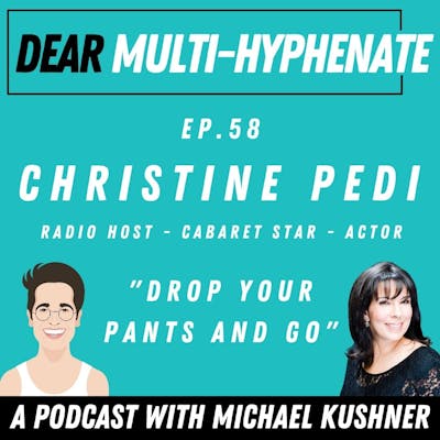 #58 - Christine Pedi: Drop Your Pants And Go