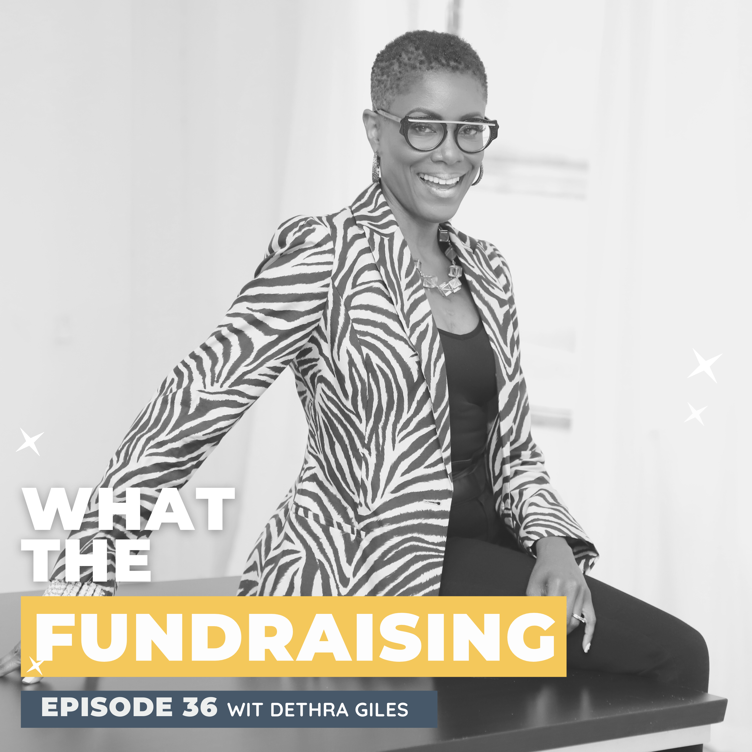 36. What It Takes To Be a Confident Fundraiser with Dethra Giles episode artwork
