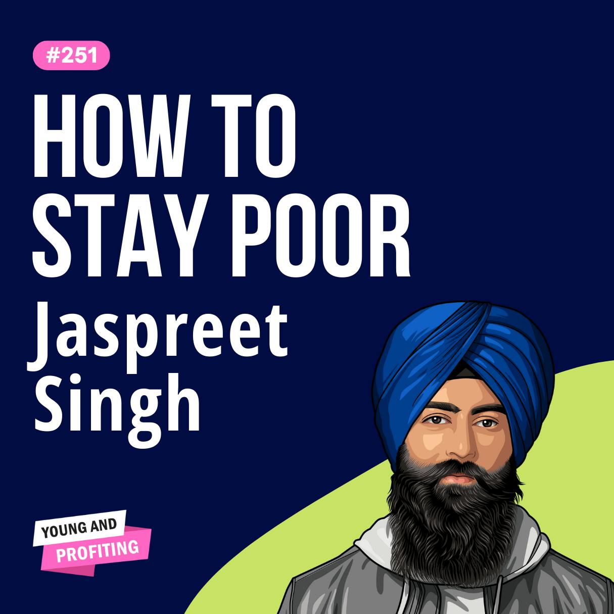 Jaspreet Singh: The Middle-Class Curse, Why 50% Of Americans Earning 6 Figures Still Live Paycheck to Paycheck | E251 by Hala Taha | YAP Media Network