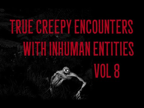 True Creepy Encounters with Inhuman Entities vol 8 episode artwork