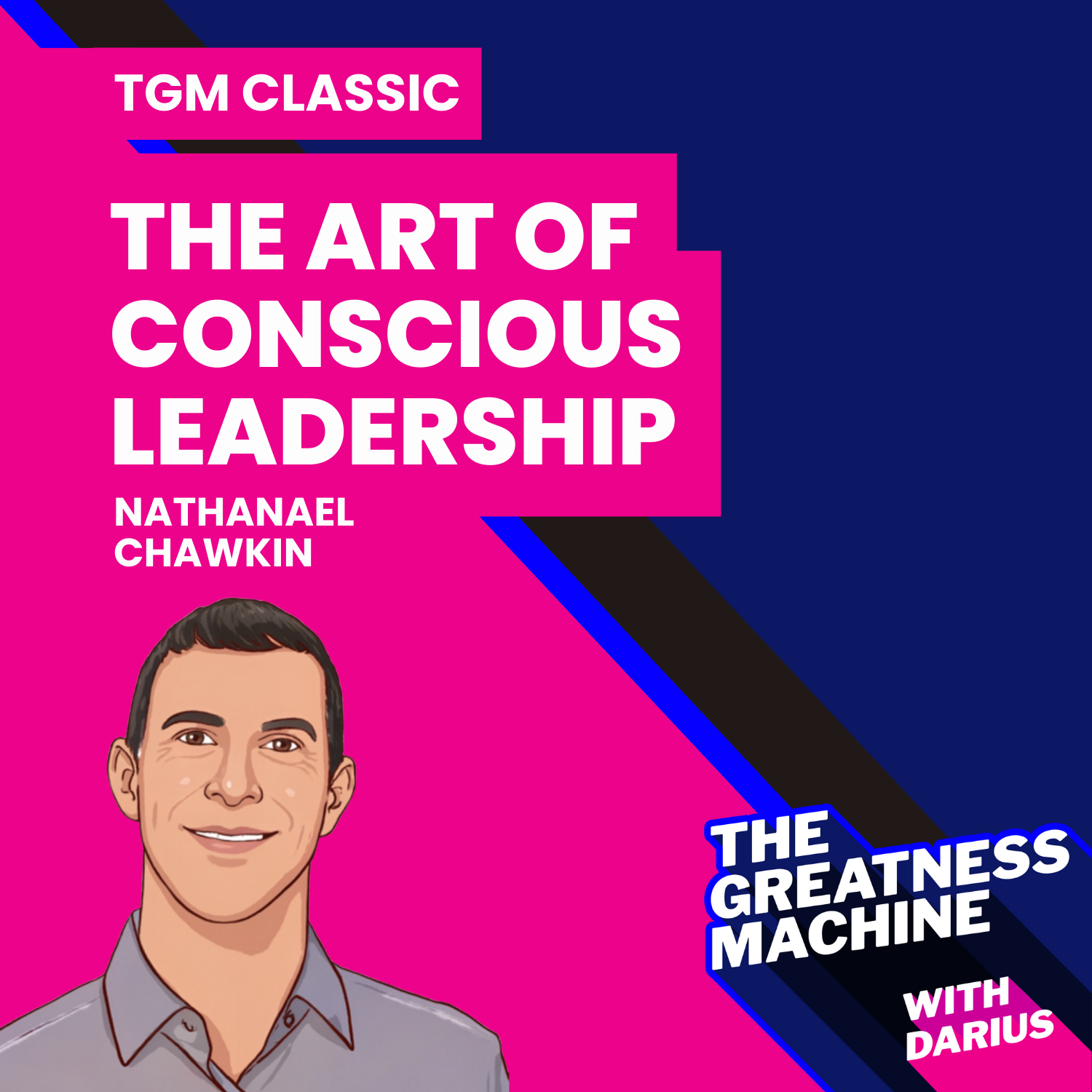 TGM Classic | Nathanael Chawkin | The Art Of Conscious Leadership episode artwork