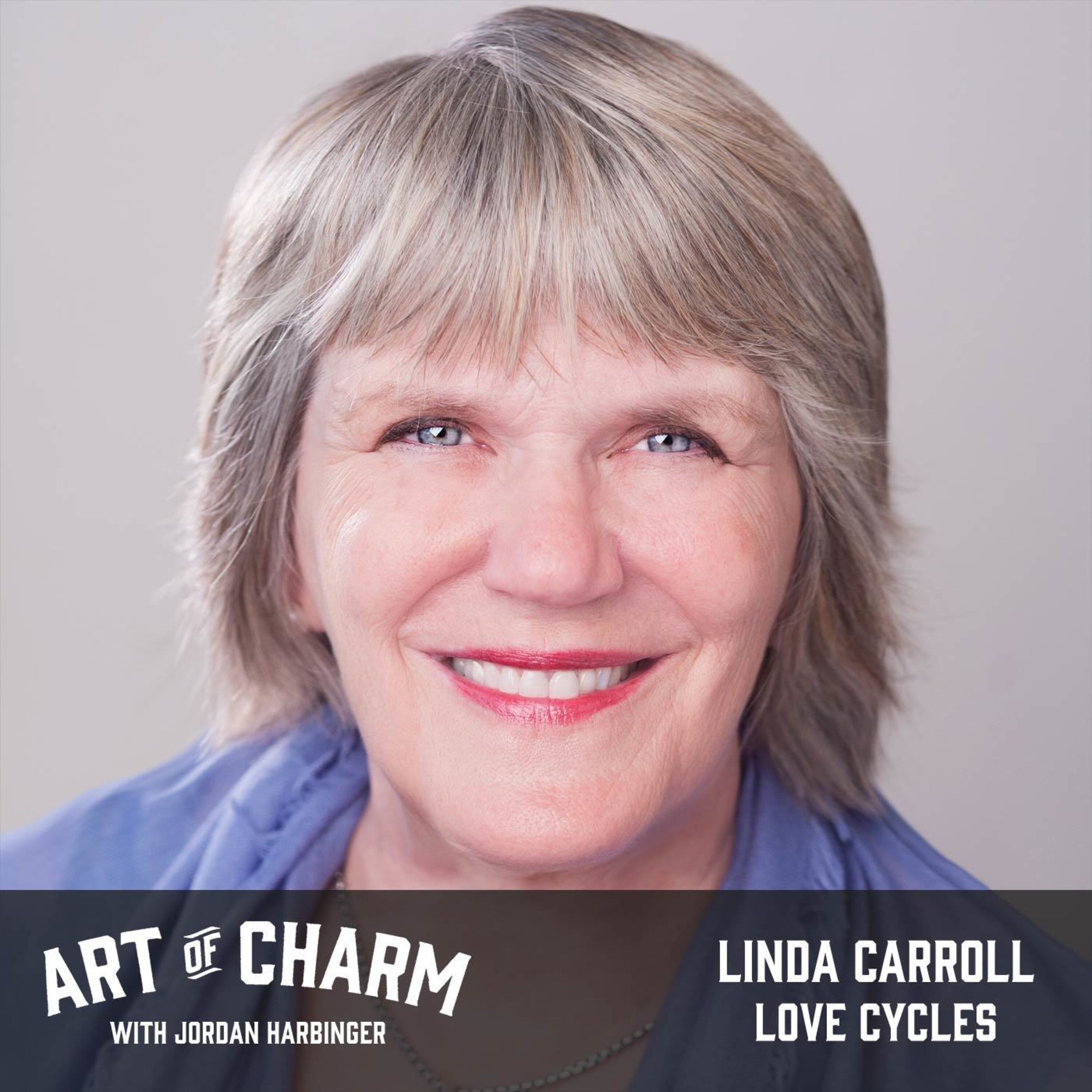 480: Linda Carroll | Love Cycles