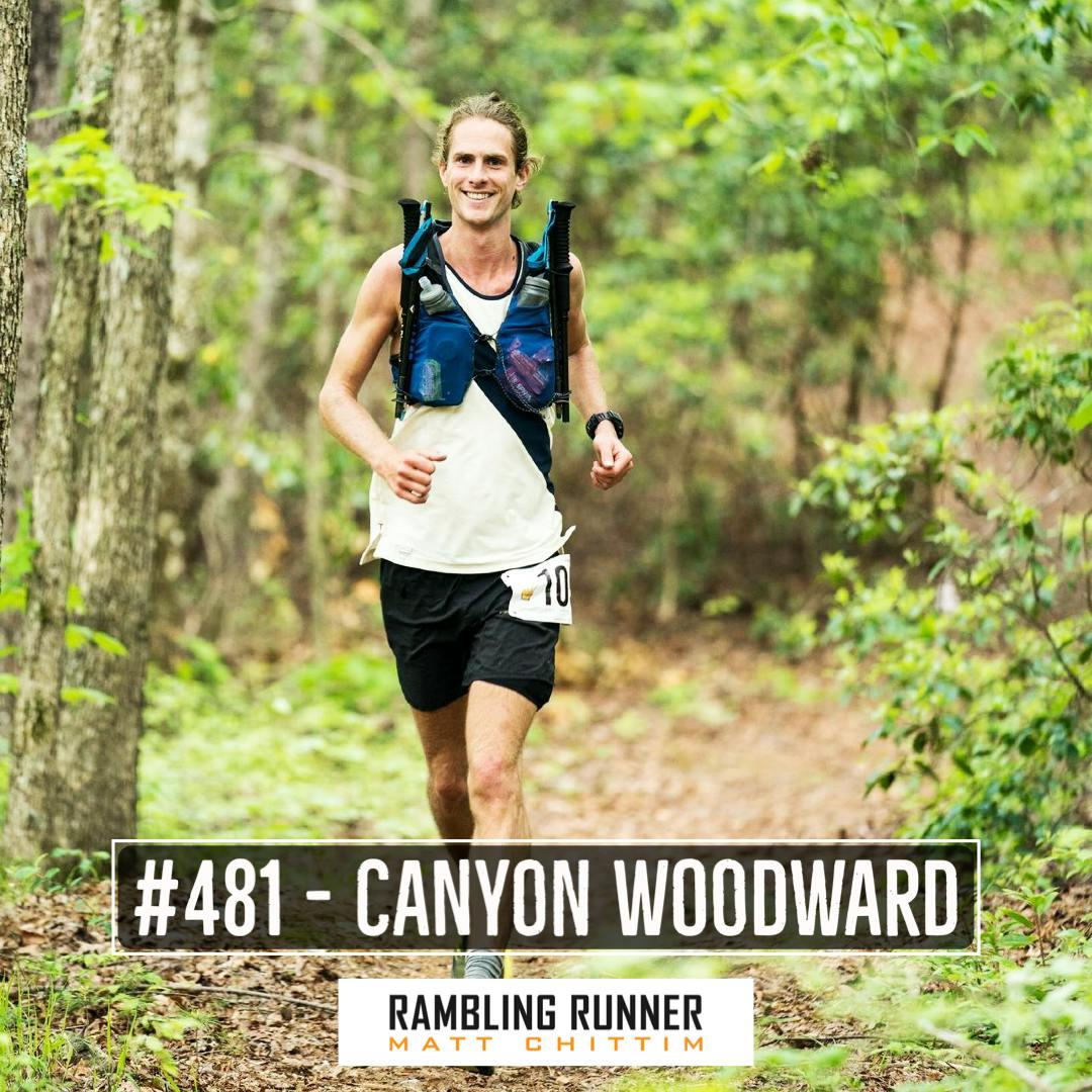 #481 - Canyon Woodward: Championship Trail & Ultra Runner and Force for Good