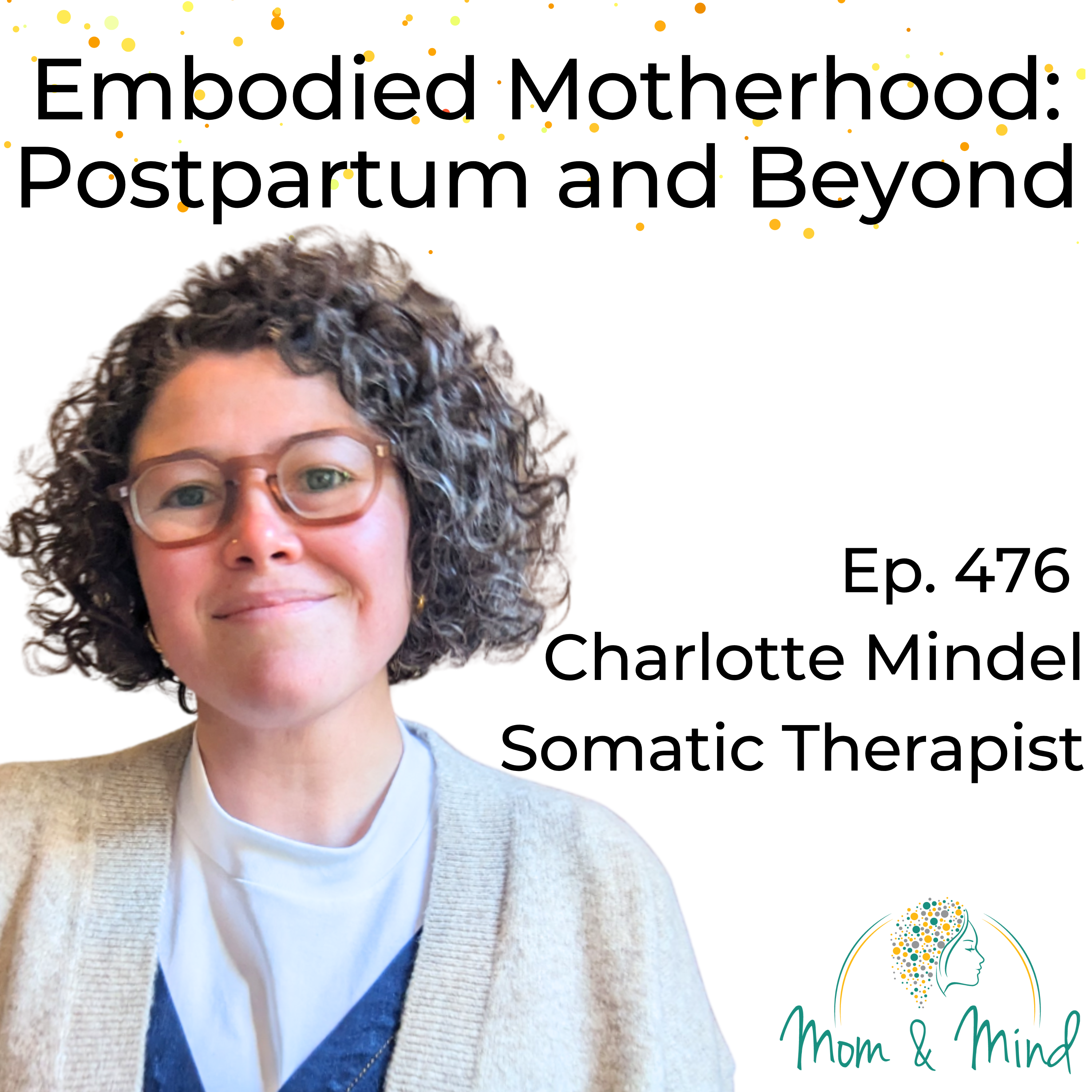 Embodied Motherhood: Postpartum and Beyond (Ep. 476)