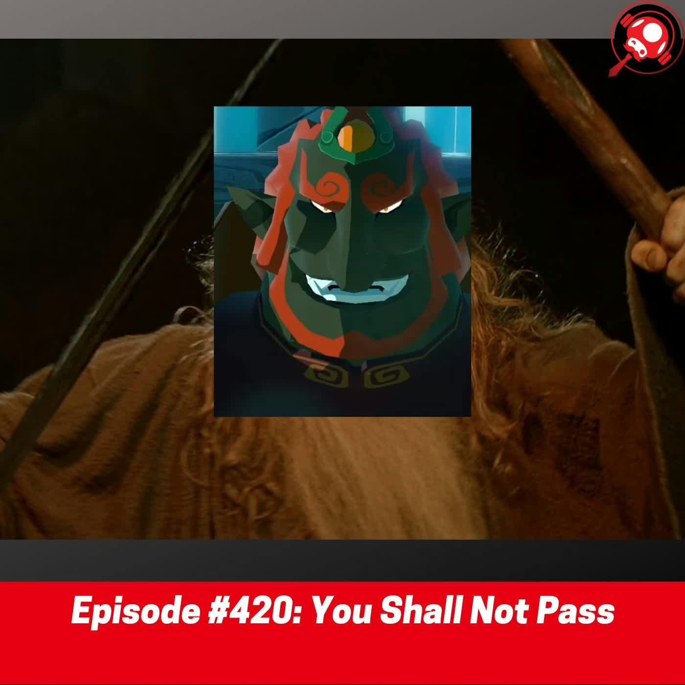#420: You Shall Not Pass