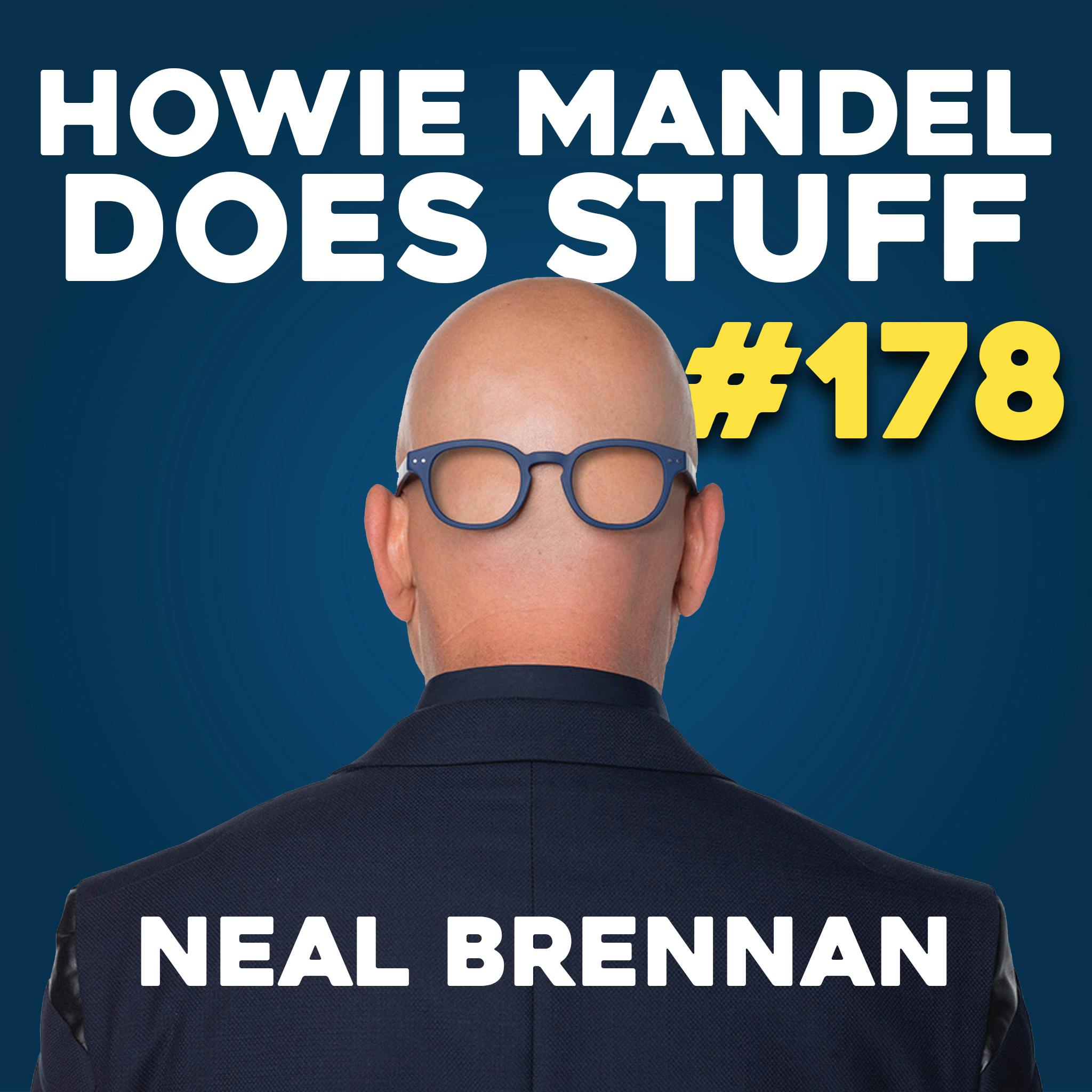 Neal Brennan | Howie Mandel Does Stuff #178