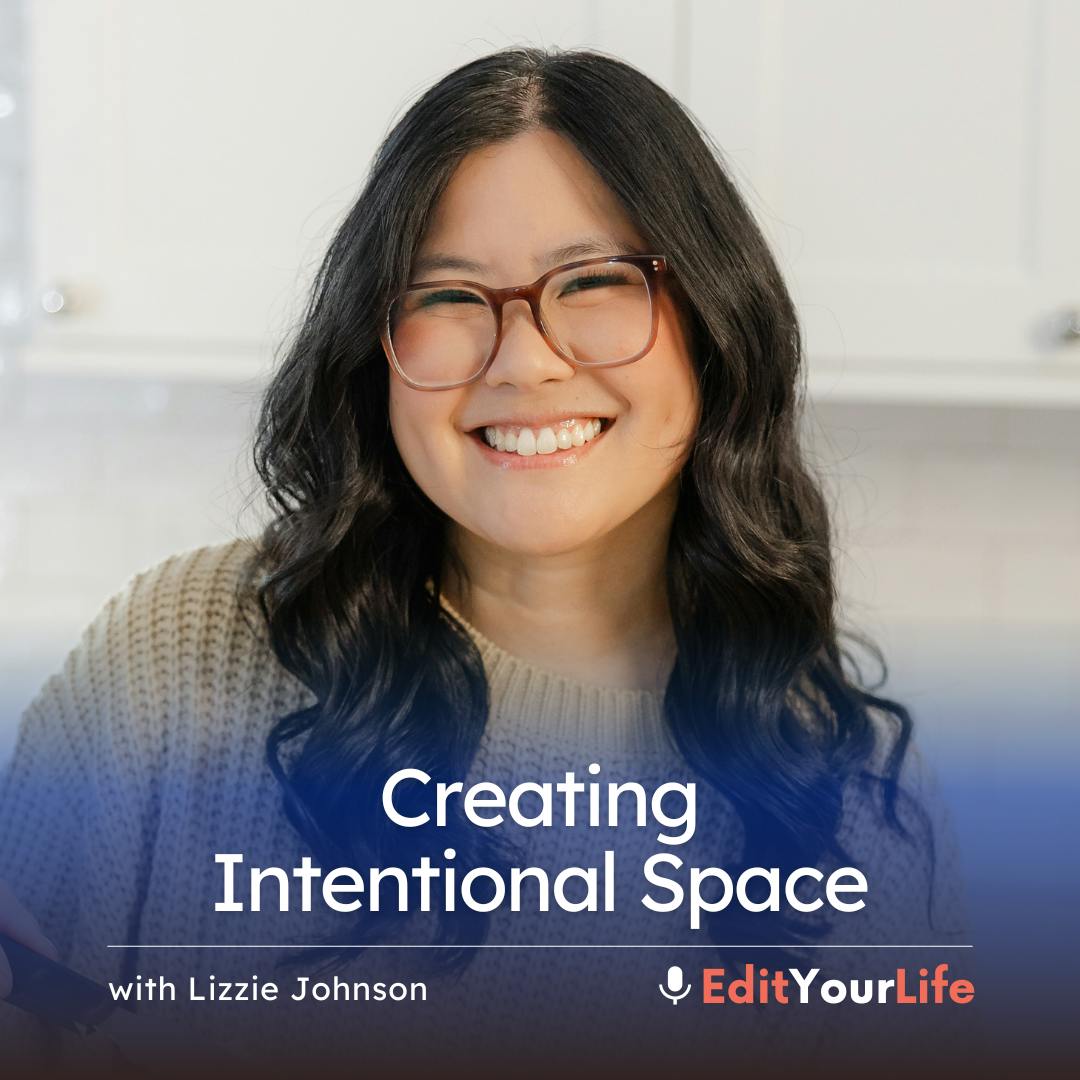 Creating Intentional Space (with Lizzie Johnson) Creating Intentional Space (with Lizzie Johnson)