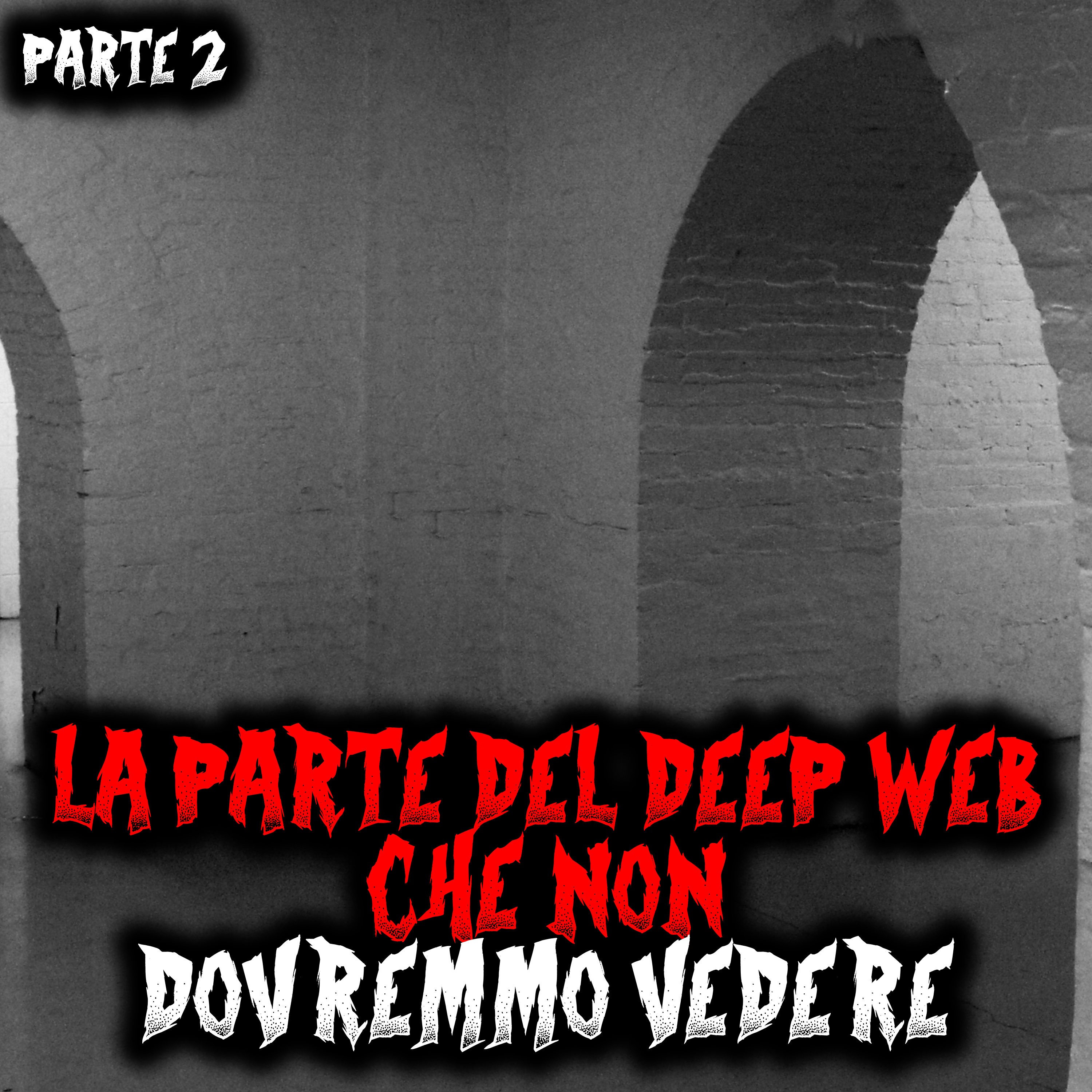 La parte del Deep Web che non dovremmo vedere - Parte 2 - Creepypasta episode artwork