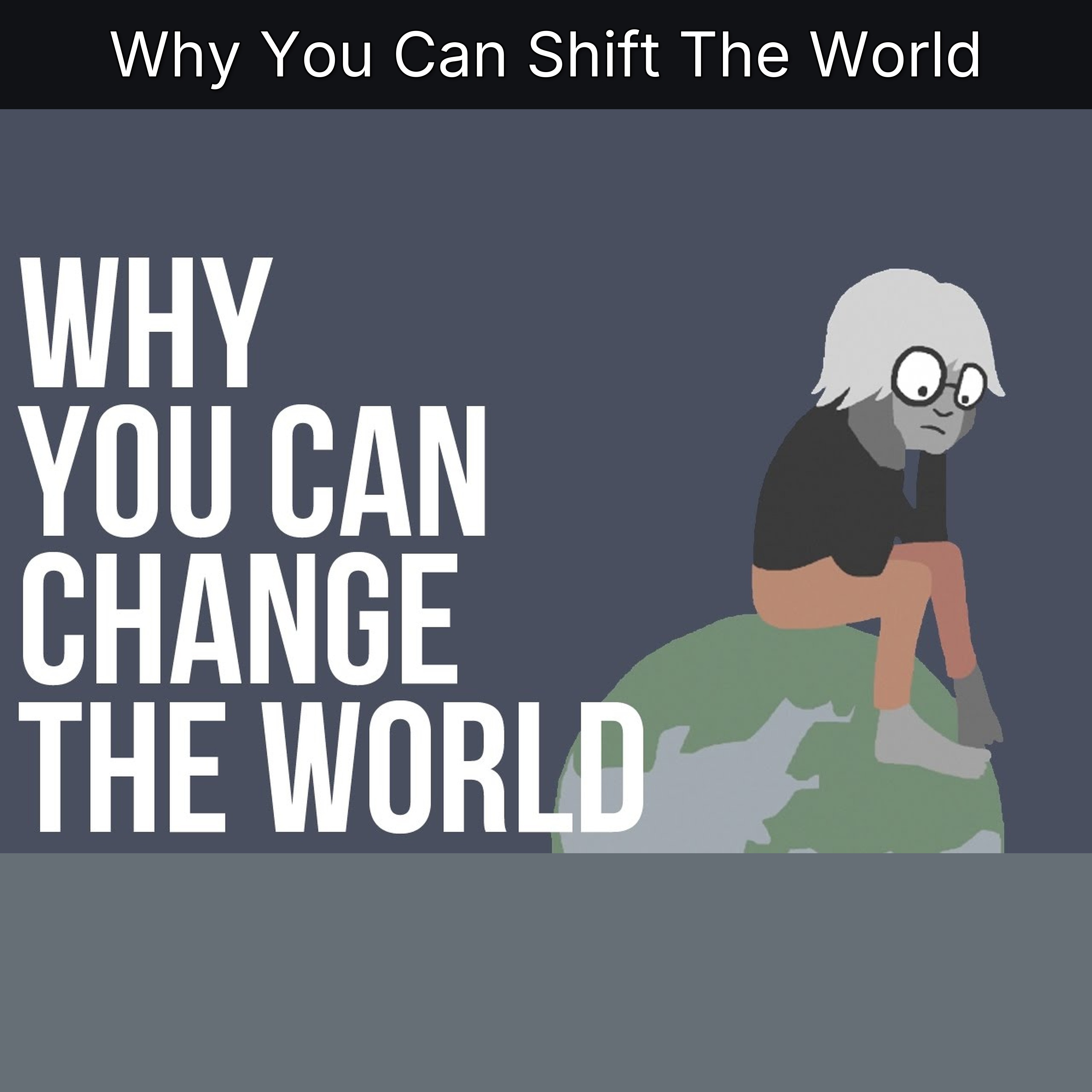 Why You Can Shift The World