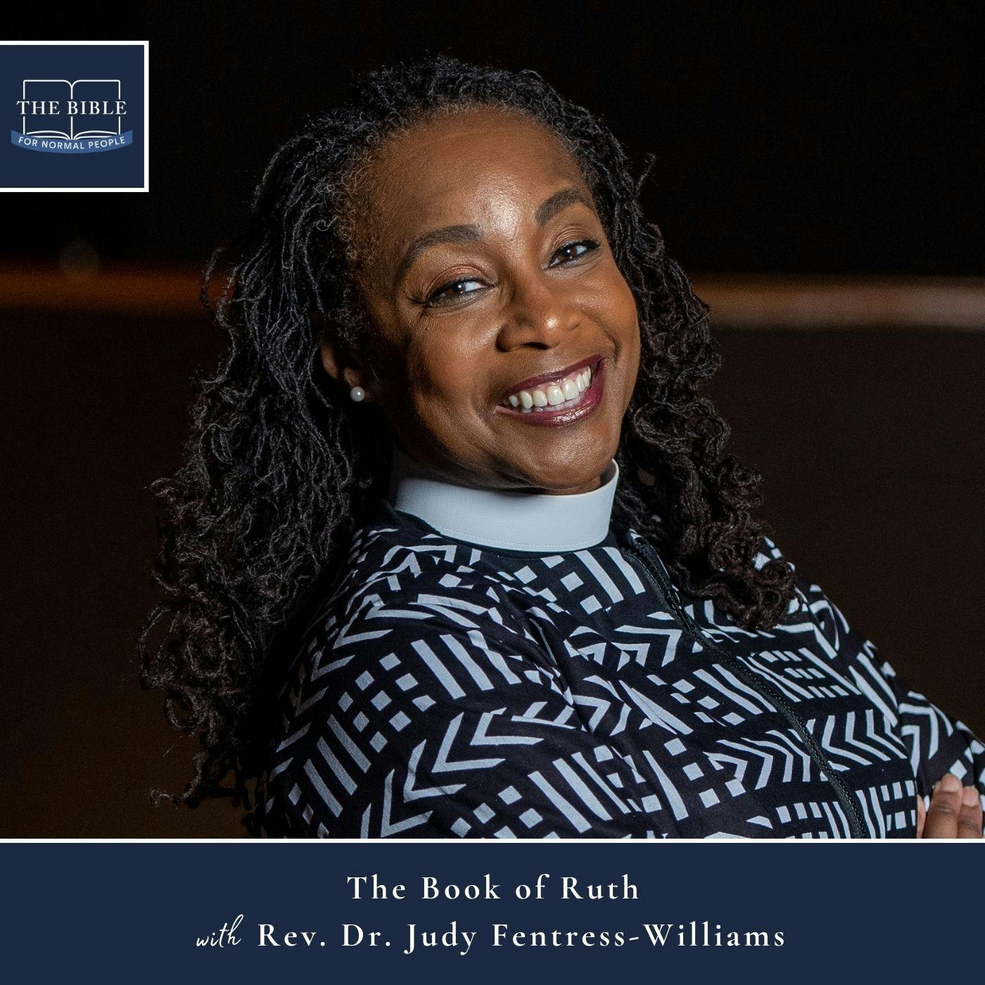[Bible] Episode 253: Rev. Dr. Judy Fentress-Williams - The Book of Ruth