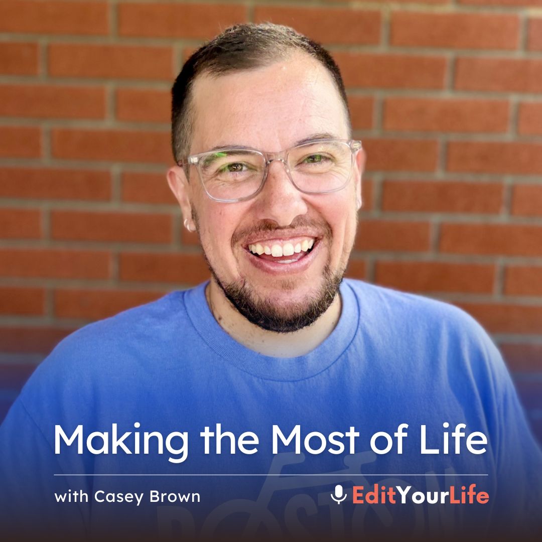 Making the Most of Life (with Casey Brown) episode artwork
