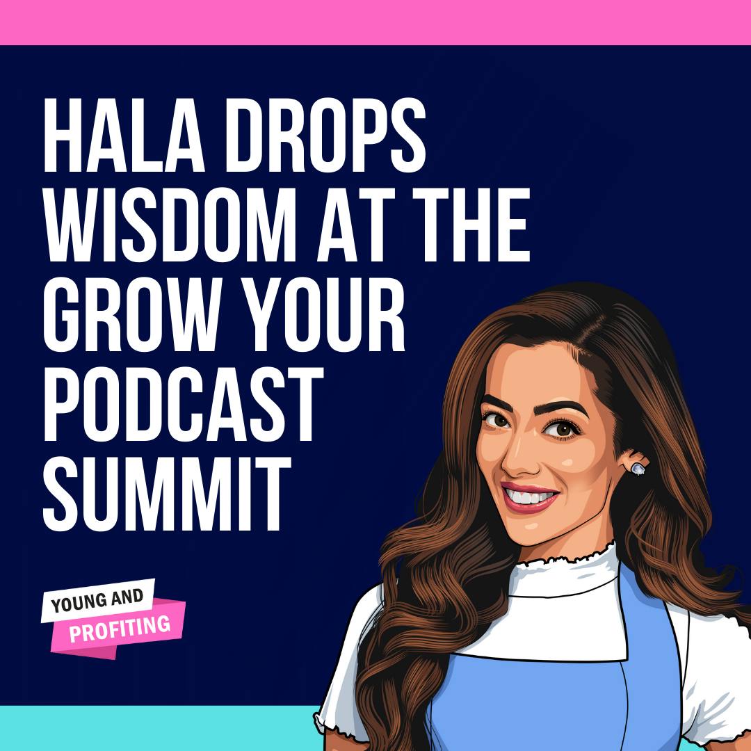 Hala Taha: Hala AKA The Podcast Princess Drops Wisdom at the Grow Your Podcast Summit by Hala Taha | YAP Media Network