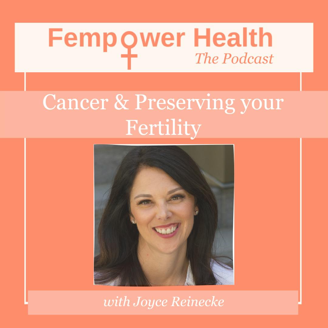Cancer & Preserving your Fertility | Joyce Reinecke