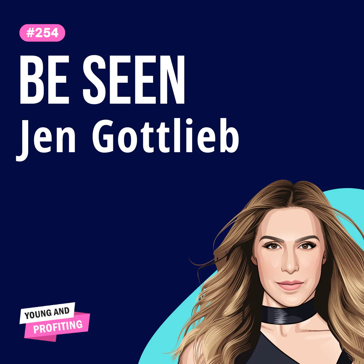 Jen Gottlieb: Stand Out and Be Seen, How to Build A Personal Brand From Scratch | E254 Episode cover